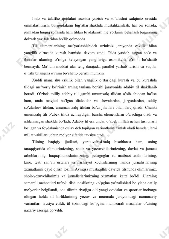 birliklarining ishlatilishiga oid tavsiyalar berish degan gapdir. shu mazmunda til mutaxassislari, ziyolilar o’zlarining to’g’ri maslahatlarini, tavsiyalarini berishlari, bu borada jonkuyarlik qilishlari mumkin. buning ham ijobiy jihatlari ko’p, albatta. ammo hal qiluvchi gapni bu tildan foydalanuvchilar aytadi. buning ustiga, har bir til elementining me’yor holiga kelgunicha ma’lum vaqt o’tishi ham lozim bo’lib qoladi. imlo va talaffuz qoidalari asosida yozish va so’zlashni xalqimiz orasida ommalashtirish, bu qoidalarni lug’atlar shaklida mustahkamlash, har bir sohada, jumladan huquq sohasida ham tildan foydalanish me’yorlarini belgilash bugunning dolzarb vazifalaridan bo’lib qolmoqda. til elementlarining me’yorlashishidek uzluksiz jarayonda eskilik bilan yangilik o’rtasida kurash hamisha davom etadi. tilda yashab turgan so’z va iboralar ularning o’rniga kelayotgan yangilariga osonlikcha o’rnini bo’shatib bermaydi. ma’lum muddat ular teng darajada, parallel yashab turishi va vaqtlar o’tishi bilangina o’rnini bo’shatib berishi mumkin. xuddi mana shu eskilik bilan yangilik o’rtasidagi kurash va bu kurashda tildagi me’yoriy ko’rinishlarning tanlana borishi jarayonida adabiy til shakllanib boradi. o’zbek milliy …