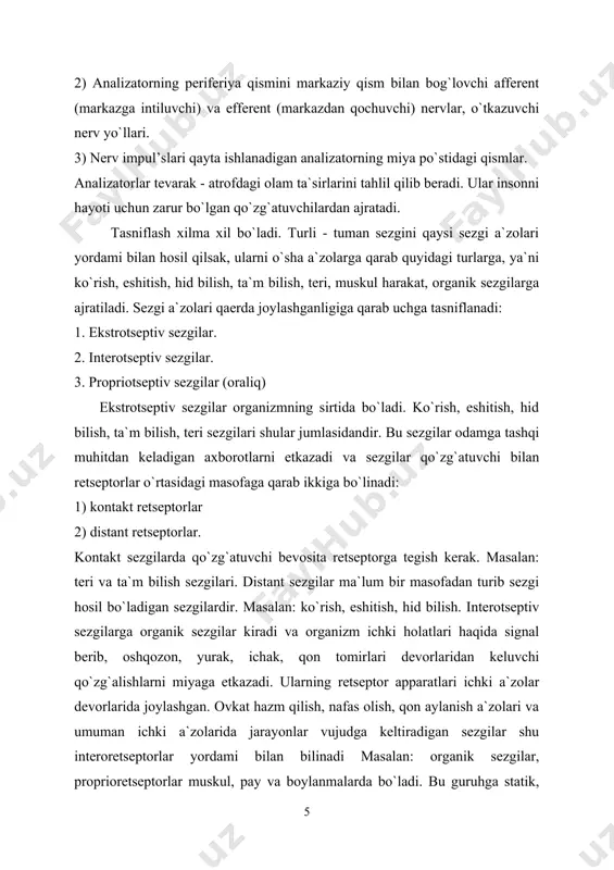 rakat, organik sezgilarga ajratiladi. sezgi a`zolari qaerda joylashganligiga qarab uchga tasniflanadi: 1. ekstrotseptiv sezgilar. 2. interotseptiv sezgilar. 3. propriotseptiv sezgilar (oraliq) ekstrotseptiv sezgilar organizmning sirtida bo`ladi. ko`rish, eshitish, hid bilish, ta`m bilish, teri sezgilari shular jumlasidandir. bu sezgilar odamga tashqi muhitdan keladigan axborotlarni etkazadi va sezgilar qo`zg`atuvchi bilan retseptorlar o`rtasidagi masofaga qarab ikkiga bo`linadi: 1) kontakt retseptorlar 2) distant retseptorlar. kontakt sezgilarda qo`zg`atuvchi bevosita retseptorga tegish kerak. masalan: teri va ta`m bilish sezgilari. distant sezgilar ma`lum bir masofadan turib sezgi hosil bo`ladigan sezgilardir. masalan: ko`rish, eshitish, hid bilish. interotseptiv sezgilarga organik sezgilar kiradi va organizm ichki holatlari haqida signal berib, oshqozon, yurak, ichak, qon tomirlari devorlaridan keluvchi qo`zg`alishlarni miyaga etkazadi. ularning retseptor apparatlari ichki a`zolar devorlarida joylashgan. ovkat hazm qilish, nafas olish, qon aylanish a`zolari va umuman ichki a`zolarida jarayonlar vujudga keltiradigan sezgilar shu interoretseptorlar yordami bilan bilinadi masalan: organik sezgilar, proprioretseptorlar muskul, pay va boylanmalarda bo`ladi. bu guruhga statik, …