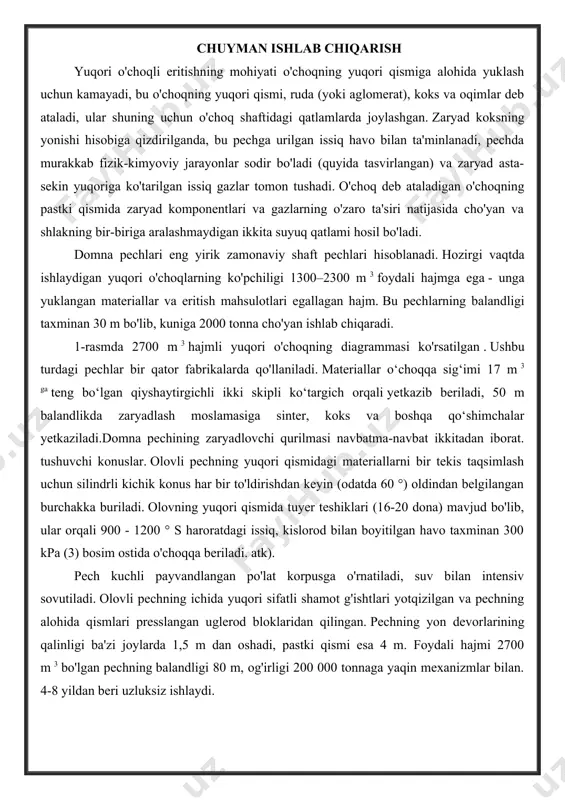 a tuyer teshiklari (16-20 dona) mavjud bo'lib, ular orqali 900 - 1200 ° s haroratdagi issiq, kislorod bilan boyitilgan havo taxminan 300 kpa (3) bosim ostida o'choqqa beriladi. atk). pech kuchli payvandlangan po'lat korpusga o'rnatiladi, suv bilan intensiv sovutiladi. olovli pechning ichida yuqori sifatli shamot g'ishtlari yotqizilgan va pechning alohida qismlari presslangan uglerod bloklaridan qilingan. pechning yon devorlarining qalinligi ba'zi joylarda 1,5 m dan oshadi, pastki qismi esa 4 m. foydali hajmi 2700 m 3 bo'lgan pechning balandligi 80 m, og'irligi 200 000 tonnaga yaqin mexanizmlar bilan. 4-8 yildan beri uzluksiz ishlaydi. 1-rasm - 2700 m 3 hajmli yuqori o'choq sxemasi : 1 - quyma temir teshigi; 2 - shlakli teshik; 3 - tuyer qurilmasi; 4 - kolba; 5 - quyma temir tashuvchi; 6 - cüruf tashuvchilar; 7 - gaz rozetkalari; 8 - to'ldirish moslamasi; 9 - poydevor; 10 - havo liniyasi. domna pechida sodir bo'ladigan fizik-kimyoviy jarayonlar juda murakkab …