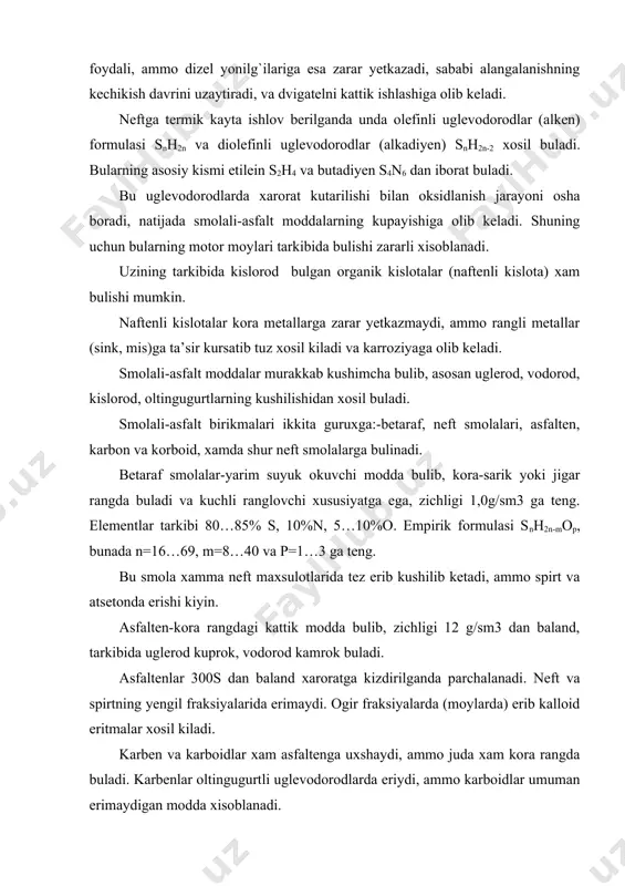ib, zichligi 12 g/sm3 dan baland. ular spirt va xloroformda eriydi, benzinda esa erimaydi. bu smolalar asosan polimerizatsiyalanish, va oksidlanish natijasida xosil bulib, neftning ogir fraksiyalari tarkibida buladi, ammo benzinlarda bulmaydi. oltingugurtli birikmalar neft va uning maxsulotlarida erkin xolda yoki smolali-asfalt birikmalari tarkibida bulishi mumkin. oltingugurtli birikmalar aktiv va aktiv bulmagan turlarga bulinadi. aktiv birikmalar metal bilan tezlikda reaksiyaga kiradi (oltingugurtli vodorod h2s, va uchuvchi suyuklik merkaptanlarga aylanib) yokimsiz xid tarkatadi. aktiv bulmagan yoki betaraf(sulfidli) birikmalar metalga ta’sir kilmaydi va asosiy kismining 70…80% ni tashkil etadi. oltingugurtli birikmalar neft maxsulotlari tarkibida bulishiga ruxsat etilmaydi. oltingugurt yonilg`i tarkibida umuman bulmasligi kerak, sababi yonganda zaxarli gaz (is gazi) chikaradi, suv bilan kushilib reaksiyaga kiradi, natijada metallarning zanglashiga sabab buladi. azotli birikmalar juda xam oz mikdorda (0,03…0,3%) bulib, neft maxsulotlarini tozalaganda tuligicha yukotiladi. mineral moddalar (xar xil tuzlar va naftenli kislota) xamda suv neftda kup bulmagan xolda uchraydi va ulardan tozalash osonlikcha amalga …
