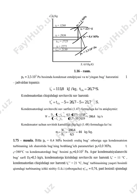 layotgan issiqlik miqdorini aniqlang. javob: q = 15386 kj/s. 1.78 – masala. agar sovitish karraliligi m = 55 kg/kg, kondensatorga kirishdagi sovituvchi suv harorati ts’ = 10,5 °с va kondensatordan chiqishdagi suv harorati ts’’ = 21,0 °с bo’lsa, effektiv quvvati ne = 2600 kvt va solishtirma bug’ sarfi de = 6,5 kg/(kvt soat) bo’lgan bug’ turbinasi kondensatorida sovituvchi suv qabul qilayotgan issiqlik miqdorini aniqlang. javob: q = 11374 kj/s. 1.79 – masala. agar kondensatordagi bug’ entalpiyasi ik = 2350 kj/kg, kondensatordagi bug’ bosimi pk = 5 10 3 pa, issiqlik uzatish koeffitsiyenti k = 3,9 kvt/(m 2 k) va kondensatordagi o’rtacha harorat napori to’r = 10 °с bo’lsa, effektiv quvvati ne = 2000 kvt va solishtirma bug’ sarfi de = 5,5 kg/(kvt soat) bo’lgan bug’ turbinasi kondensatorning sovitish yuzasini aniqlang. javob: fk = 173,3 m 2 . 1.80 – masala. effektiv quvvati ne = 5000 kvt va solishtirma bug’ sarfi …