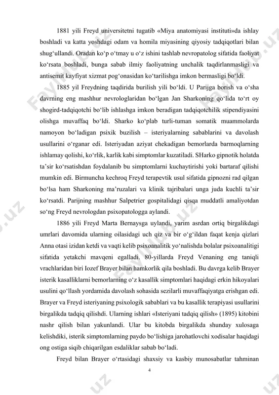 avqeni egalladi. 80-yillarda freyd venaning eng taniqli vrachlaridan biri iozef brayer bilan hamkorlik qila boshladi. bu davrga kelib brayer isterik kasalliklarni bemorlarning o‘z kasallik simptomlari haqidagi erkin hikoyalari usulini qo‘llash yordamida davolash sohasida sezilarli muvaffaqiyatga erishgan edi. brayer va freyd isteriyaning psixologik sabablari va bu kasallik terapiyasi usullarini birgalikda tadqiq qilishdi. ularning ishlari «isteriyani tadqiq qilish» (1895) kitobini nashr qilish bilan yakunlandi. ular bu kitobda birgalikda shunday xulosaga kelishdiki, isterik simptomlarning paydo bo‘lishiga jarohatlovchi xodisalar haqidagi ong ostiga siqib chiqarilgan esdaliklar sabab bo‘ladi. freyd bilan brayer o‘rtasidagi shaxsiy va kasbiy munosabatlar tahminan «isteriyani tadqiq qilish» kitobi nashr qilinishi bilan bir vaqtda keskin uzilib qolgan. hamkasblarning birdaniga ashaddiy raqiblarga aylanib qolishining sabablari hozirgacha noma’lum. freydning biografi ernest djounning tasdiqlashicha brayer seksuallilikning isteriyaning kelib chiqishidagi roli masalasida freydning fikri bilan umuman kelisha olmagan va shu narsa ular munosabatining uzilishiga sabab bo‘lgan. boshqa bir tadqiqotchi stiilning fikricha brayer yosh freyd uchun xuddi «ota …