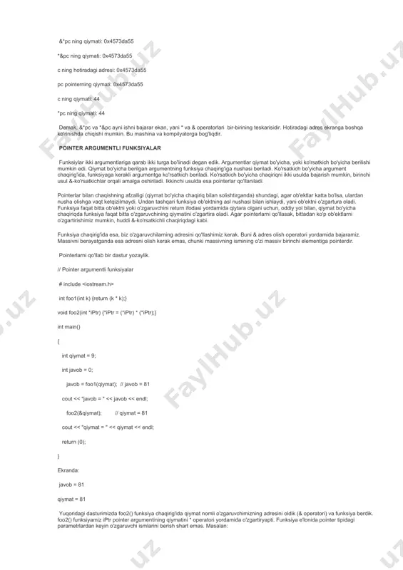 on qilingan bo'lsa, u normal sharoitda faqat o'ng identefikatordir. bu ma'lumotlarni keltirganimizning sababi, & adres olish operatori faqat chap identefikator bo'la oladigan o'zgaruvchilarga nisbatan qo'llanilishi mumkin. agar o'zgaruvchi const sifatli konstantalarga, register sifatli o'zgaruvchilarga va ko'rsatkich qaytarmaydigan (adres qaytarmaydigan) ob'ektlarga nisbatan qo'llanilishi ta'qiqlanadi. faraz qilaylik, biz pointerimizga boshqa bir o'zgaruvchining adresini berdik. endi bizning pointerimiz ikki qiymatni ifoda etmoqda, biri bu o'zining qiymati, yani boshqa o'zgaruvchining adresi, ikkinchi qiymat esa, bu boshqa o'zgaruvchining asl qiymatidir. agar biz pointerning o'zi bilan ishlasak, biz hotiradagi adres bilan ishlagan bo'lamiz. ko'p hollarda esa buning keragi yo'q. pointer ko'rsatayotgan o'zgaruvchining qiymati bilan ushbu pointer yordamida ishlash uchun biz '*' belgisini, boshqacha qilib etganda, ko'rsatish operatorini (indirection, dereferencing operator) qo'llashimiz kerak bo'ladi. bunga misol beraylik. ... int k = 74; int *kptr = &k; ... cout > *kptr; // 290 qiymatini kiritaylik... cout char c = 44; // char tipidagi o'zgaruvchi char *pc = &c; …
