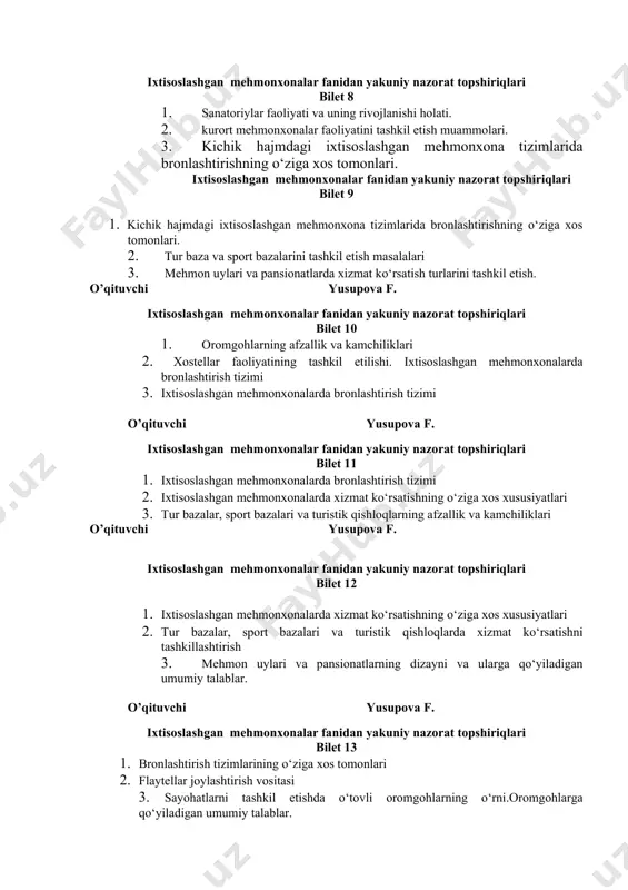ixtisoslashgan mehmonxonalar fanidan yakuniy nazorat topshiriqlari bilet 8 1. sanatoriylar faoliyati va uning rivojlanishi holati. 2. kurort mehmonxonalar faoliyatini tashkil etish muammolari. 3. kichik hajmdagi ixtisoslashgan mehmonxona tizimlarida bronlashtirishning o‘ziga xos tomonlari. ixtisoslashgan mehmonxonalar fanidan yakuniy nazorat topshiriqlari bilet 9 1. kichik hajmdagi ixtisoslashgan mehmonxona tizimlarida bronlashtirishning o‘ziga xos tomonlari. 2. tur baza va sport bazalarini tashkil etish masalalari 3. mehmon uylari va pansionatlarda xizmat ko‘rsatish turlarini tashkil etish. o’qituvchi yusupova f. ixtisoslashgan mehmonxonalar fanidan yakuniy nazorat topshiriqlari bilet 10 1. oromgohlarning afzallik va kamchiliklari 2. xostellar faoliyatining tashkil etilishi. ixtisoslashgan mehmonxonalarda bronlashtirish tizimi 3. ixtisoslashgan mehmonxonalarda bronlashtirish tizimi o’qituvchi yusupova f. ixtisoslashgan mehmonxonalar fanidan yakuniy nazorat topshiriqlari bilet 11 1. ixtisoslashgan mehmonxonalarda bronlashtirish tizimi 2. ixtisoslashgan mehmonxonalarda xizmat ko‘rsatishning o‘ziga xos xususiyatlari 3. tur bazalar, sport bazalari va turistik qishloqlarning afzallik va kamchiliklari o’qituvchi yusupova f. ixtisoslashgan mehmonxonalar fanidan yakuniy nazorat topshiriqlari bilet 12 1. ixtisoslashgan mehmonxonalarda xizmat ko‘rsatishning …
