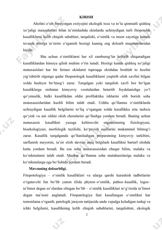 kasallik belgilarini to‘liq o‘rgangan xolda kasallikka erta tashxis qo‘yish va uni oldini olish choralarini qo‘llashga yordam beradi. buning uchun mutaxassis kasallikni yuzaga keltiruvchi organizmning fiziologiyasi, bioekologiyasi, morfologik tuzilishi, ko‘payish usullarini mukammal bilmog‘i zarur. kasallik tarqalganda qo‘llaniladigan preparatning kimyoviy tarkibini, sarflanish meyorini, ta’sir etish davrini aniq belgilash kasallikni bartarf etishda katta yordam beradi. bu esa soha mutaxassisidan chuqur bilim, malaka va ko‘nikmalarni talab etadi. mazkur qo‘llanma soha mutahasislariga malaka va ko‘nikmalarga ega bo‘lishida yordam beradi. mavzuning dolzarbligi. fitopotologiya – o‘simlik kasalliklari va ularga qarshi kurashish tadbirlarini o‘rgatuvchi fan bo‘lib yunon tilida phyton–o‘simlik, pathos–kasallik, logos–ta’limot degan so‘zlardan olingan bo‘lib – o‘simlik kasalliklari to‘g‘risida ta’limot degan ma’noni anglatadi. fitopatologiya fani kasallangan o‘simlikni har tomonlama o‘rganib, patologik jarayon natijasida unda vujudga keladigan tashqi va ichki belgilarni, kasallikning kelib chiqish sabablarini, tarqalishini, ekologik holatga bog‘liq ravishda namoyon bo‘lishini, kasallikning keltiradigan iqtisodiy zararini, kasallikka o‘simlikning immunitet xususiyatlarini, kasallikning kelib chiqishini oldindan aniqlash va unga qarshi kurash …