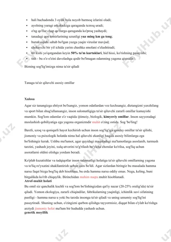 oladi; · ayolning yuragi erkaknikiga qaraganda tezroq uradi; · o'ng qo'llar chap qo'llarga qaraganda ko'proq yashaydi; · tanadagi qon tomirlarining uzunligi yuz ming km ga teng; · burun oqishi sabab bo'lgan yuzga yaqin viruslar mavjud; · chekuvchi bir yil ichida yarim chashka smolani o'zlashtiradi; · 60 kishi yo'qotgandan keyin 50% ta'm kurtaklari, hid hissi, ko'rishning pasayishi; · tish - bu o'z-o'zini davolashga qodir bo'lmagan odamning yagona qismidir.\ bizning sog'lig'imizga nima ta'sir qiladi tanaga ta'sir qiluvchi asosiy omillar xulosa agar siz tanangizga ehtiyot bo'lsangiz, yomon odatlardan voz kechsangiz, dietangizni yaxshilang va sport bilan shug'ullansangiz, inson salomatligiga ta'sir qiluvchi zararli omillar kamayishi mumkin. sog'lom odamlar o'z vaqtida ijtimoiy, biologik, kimyoviy omillar. inson sayyoradagi moslashish qobiliyatiga ega yagona organizmdir muhit o'zing ostida. sog 'bo'ling! baxtli, uzoq va qoniqarli hayot kechirish uchun inson sog'lig'iga qanday omillar ta'sir qilishi, jismoniy va psixologik holatda nima hal qiluvchi ekanligi haqida asosiy bilimlarga ega bo'lishingiz kerak. ushbu ma'lumot, …
