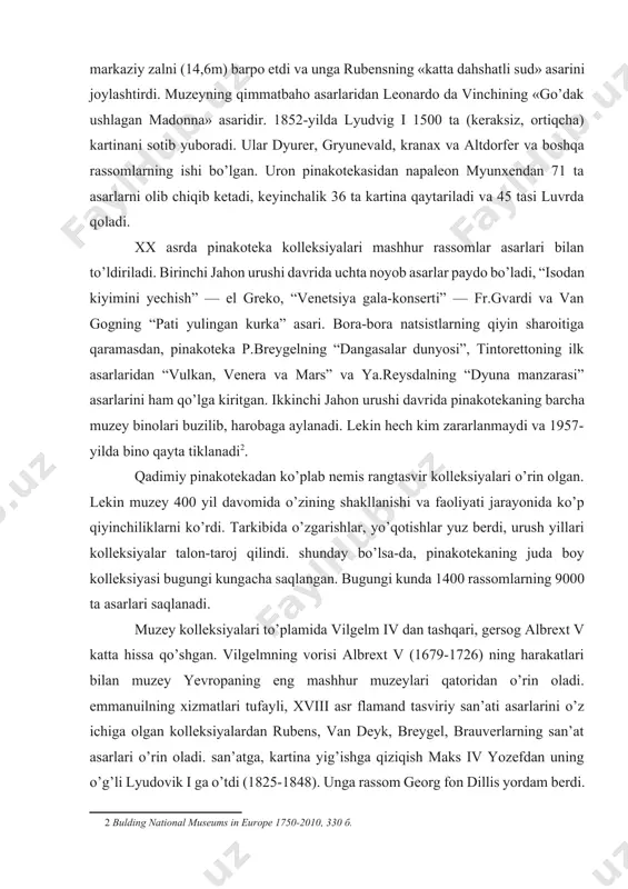 berdi, urush yillari kolleksiyalar talon-taroj qilindi. shunday bo’lsa-da, pinakotekaning juda boy kolleksiyasi bugungi kungacha saqlangan. bugungi kunda 1400 rassomlarning 9000 ta asarlari saqlanadi. muzey kolleksiyalari to’plamida vilgelm iv dan tashqari, gersog albrext v katta hissa qo’shgan. vilgelmning vorisi albrext v (1679-1726) ning harakatlari bilan muzey yevropaning eng mashhur muzeylari qatoridan o’rin oladi. emmanuilning xizmatlari tufayli, xviii asr flamand tasviriy san’ati asarlarini o’z ichiga olgan kolleksiyalardan rubens, van deyk, breygel, brauverlarning san’at asarlari o’rin oladi. san’atga, kartina yig’ishga qiziqish maks iv yozefdan uning o’g’li lyudovik i ga o’tdi (1825-1848). unga rassom georg fon dillis yordam berdi. ko’pgina kartinalar italiyadan sotib olindi. ulardan rassom girlandayoning «filippo va filippino» kartinasi, botichellining «isoga aza tutilishi» asari ma’lum. italiyadan olib kelingan asarlardan biri rafaelning «tempi uyi madonnasi» asaridir. 1826 — 1836-yillarda arxitektor leo fon klense loyihasi asosida yangi muzey binosi qurildi. binoning qurilishida muzeydagi kartinalar nemis, niderland, flamand, golland, ispan, italiya, fransiya badiiy maktabiga xos …
