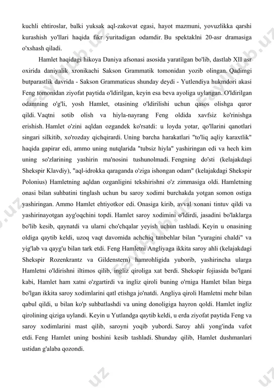 g do'sti (kelajakdagi shekspir klavdiy), "aql-idrokka qaraganda o'ziga ishongan odam" (kelajakdagi shekspir polonius) hamletning aqldan ozganligini tekshirishni o'z zimmasiga oldi. hamletning onasi bilan suhbatini tinglash uchun bu saroy xodimi burchakda yotgan somon ostiga yashiringan. ammo hamlet ehtiyotkor edi. onasiga kirib, avval xonani tintuv qildi va yashirinayotgan ayg'oqchini topdi. hamlet saroy xodimini o'ldirdi, jasadini bo'laklarga bo'lib kesib, qaynatdi va ularni cho'chqalar yeyish uchun tashladi. keyin u onasining oldiga qaytib keldi, uzoq vaqt davomida achchiq tanbehlar bilan "yuragini chaldi" va yig'lab va qayg'u bilan tark etdi. feng hamletni angliyaga ikkita saroy ahli (kelajakdagi shekspir rozenkrantz va gildenstern) hamrohligida yuborib, yashirincha ularga hamletni o'ldirishni iltimos qilib, ingliz qiroliga xat berdi. shekspir fojiasida bo'lgani kabi, hamlet ham xatni o'zgartirdi va ingliz qiroli buning o'rniga hamlet bilan birga bo'lgan ikkita saroy xodimlarini qatl etishga jo'natdi. angliya qiroli hamletni mehr bilan qabul qildi, u bilan ko'p suhbatlashdi va uning donoligiga hayron qoldi. hamlet ingliz qirolining qiziga …