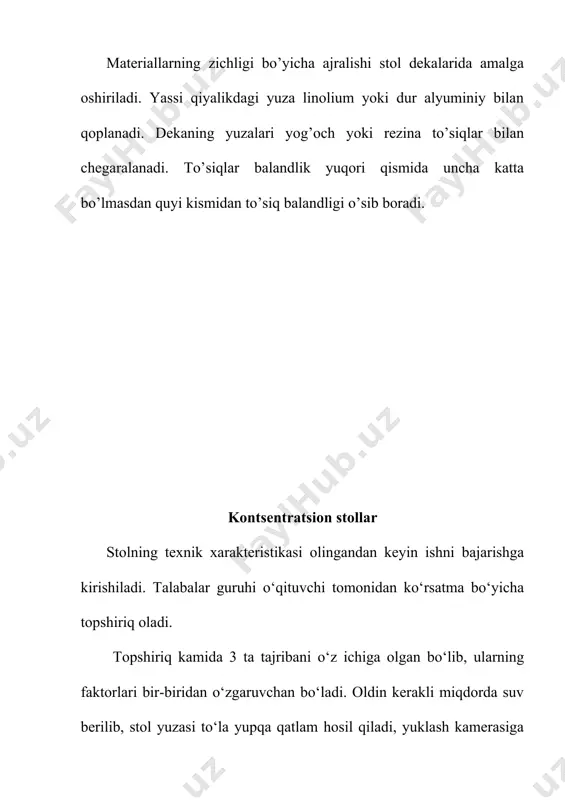g sarfi katta taʼsir kœrsatadi. butananing xaddan ziyod suyulib ketishi o’ir minerallarning yœsolishiga olib keladi. stol yuzasida suvning yetishmasligi zarrachalar ajralishini yomonlashtiradi va i/ch unumdorligini pasaytiradi. stolga kelib tushadigan butananing optimal zichligi 20-25 % hisoblanadi. yuvuvchi suvning sarfi mahsulotning yirikligi va yuzaning siyalik burchagiga bo’lisolda belgilanadi.boyitilayotgan mahsulot sancha yirik bœlsa, yuvuvchi suvning tezligini øóí÷à oshirish mumkin. yuzaning siyalik burchagi katta bœlsa, yuvuvchi suvning mikdorini kamaytirish mumkin. odatda kontsentratsion stolda ishlatiladigan suvning mikdori har bir tonna ruda uchun 1-2 m3 ni tashkil siladi. kontsentratsion stolning i/ch unumdorligi rudaning xossasiga, yuzaning maydoniga, stolning ishlash tartibi va boshsa omillarga bo’lis.stolga ortischa mahsulot berilsa mineral zarrachalar savatlanishiga ulgurmaydi, chunki plankalar orasidagi bœshlis o’ir minerallar bilan œta tœlgan bœladi va yangidan tushayotgan mahsulot esa tez suv bilan yuvilib tushib ketadi. stolga mahsulot kamros berilsa, mineral zarrachalar samaraliros ajraladi, lekin bunda stolning imkoniyatlaridan tœlis foydalanilmagan bœladi (i/ch suvvati kontsentratsion stolning afzalliklari: boyitishning yusori samaradorligi, mineral zarrachalar …