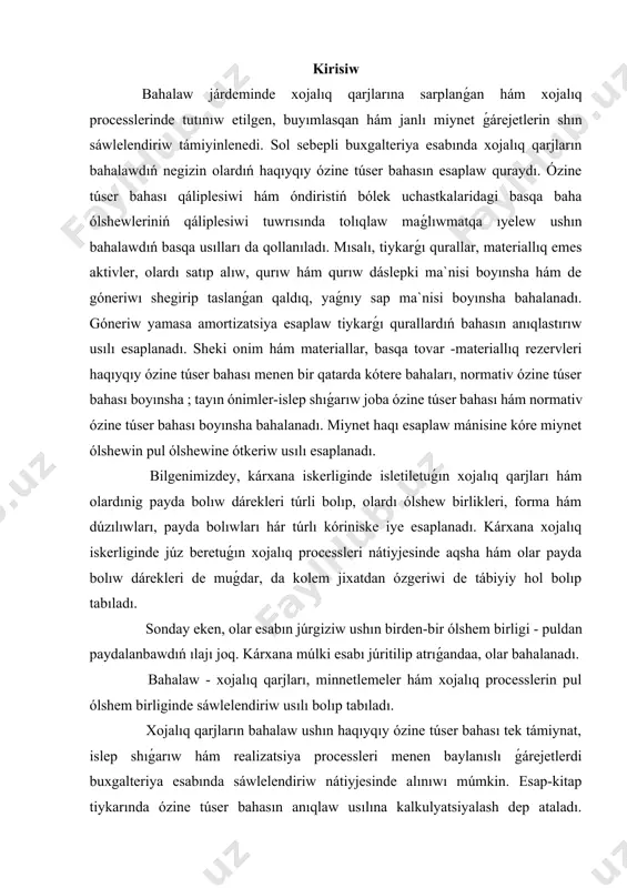 em birliginde sáwlelendiriw usılı bolıp tabıladı. xojalıq qarjların bahalaw ushın haqıyqıy ózine túser bahası tek támiynat, islep shıǵarıw hám realizatsiya processleri menen baylanıslı ǵárejetlerdi buxgalteriya esabında sáwlelendiriw nátiyjesinde alınıwı múmkin. esap-kitap tiykarında ózine túser bahasın anıqlaw usılına kalkulyatsiyalash dep ataladı. bahalaw hám kalkulyatsiyalash buxgalteriya esabı metodınıń tiykarǵı usıllarınan bolıp, olarsız buxgalteriya esabınıń zárúrli ulıwmalastıratuǵın baha ólshewleri tuwrısındaǵı informaciyalardı qáliplestiretuǵın sistema retindegi tiykarǵı xarakteristikası ámelge shıqpaydı. erkin ekonomika sharayatında hár bir xojalıq jurgiziwshi subyekt aktivleri, passivlari, xojalıq processleri hám olardıń nátiyjeleri ózleriniń anıq ańlatpasın baha formasında sáwlelendiriwi kerek. ǵárejetler hám islep shıǵarıw nátiyjeleri, salıq, bank hám basqa kredit mákemeleri, kárxanalar hám de shólkemler menen óz-ara munasábetler, xızmetkerler menen esap -kitaplar, menshikli kapital hám kapital qoyılmalardıń háreketi tek baha formasında sáwlelendiriliwi múmkin hám tiyisli tárzde bahalawdı talap etedi. bahalaw hám kalkulyatsiya xojalıq kórsetkishlerin pulda ańlatıw ushın paydalaniletuǵın buxgalteriya esabı obiektlerin pulda ólshew usılı bolıp tabıladı. bul usıldan paydalanıw tovar - pul munasábetleriniń …