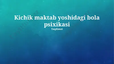kichik maktab yoshidagi bola psixikasi — PPTX