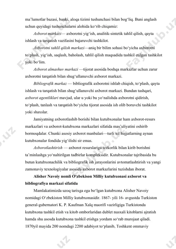 iborat. alisher navoiy nomli o‘zbekison milliy kutubxonasi axborot va bibliografiya markazi sifatida mamlakatimizda uzoq tarixga ega bo‘lgan kutubxona alisher navoiy nomidagi o‘zbekiston milliy kutubxonasidir. 1867- yili 16- avgustda turkiston general-gubernatori k. p. kaufman xalq maorifi vazirligiga turkistonda kutubxona tashkil etish va kitob omborlaridan dublet nusxali kitoblarni ajratish hamda shu asosda kutubxona tashkil etishga yordam so‘rab murojaat qiladi. 1870yil mayida 200 nomdagi 2200 adabiyot to‘planib, toshkent ommaviy kutubxonasi yadrosi tashkil etiladi va kutubxona ochiladi. o‘lkashunos olim, kuchli bibliofil va kutubxonashunos n. v. dmitrovskiy shu kutubxonaning birinchi direktori etib tayinlanadi. navoiy nomidagi o‘zbekiston respublikasi davlat kutubxonasi 2002- yil 20- fevralda e’lon qilingan respublikamiz prezidentining «ilmiy-tadqiqot faoliyatini takomillashtirish to‘g‘risida»gi farmoniga ko‘ra respublika ilmiy-texnika kutubxonasi bilan birgalikda qo‘shilib, alisher navoiy nomidagi o‘zbekiston milliy kutubxonasi» deb qayta tashkil etildi. shu yil 4- iyuldagi vazirlar mahkamasining qarori bilan milliy kitob palatasi ham milliy kutubxona tarkibiga o‘tkazildi. milliy kutubxona respublikamizning davlat kutubxonasi, axborot va madaniyma’rifiy muassasasi bo‘lib, …
