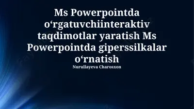 ms powerpointda interaktiv taqdimotlar yaratish — PPTX