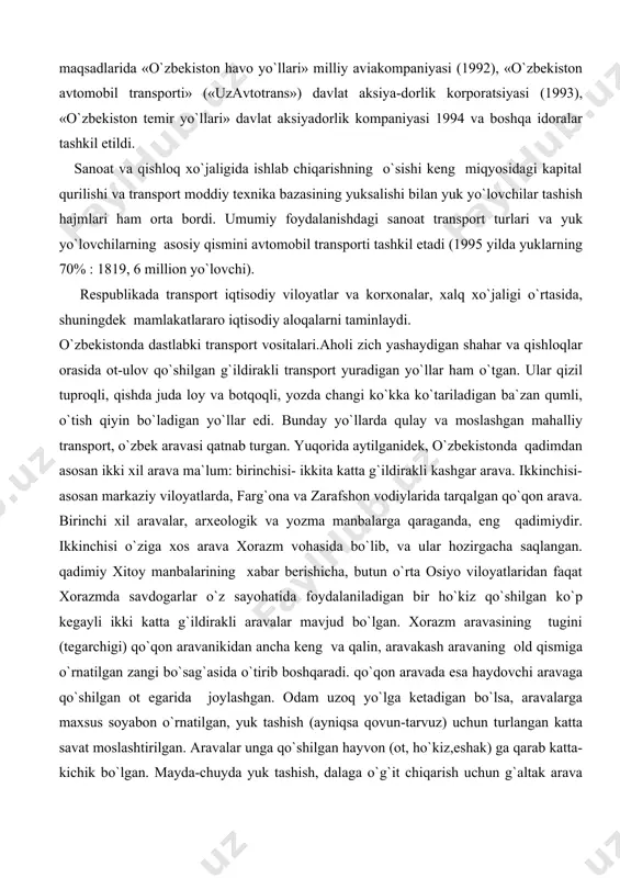 ylarida tarqalgan qo`qon arava. birinchi xil aravalar, arxeologik va yozma manbalarga qaraganda, eng qadimiydir. ikkinchisi o`ziga xos arava xorazm vohasida bo`lib, va ular hozirgacha saqlangan. qadimiy xitoy manbalarining xabar berishicha, butun o`rta osiyo viloyatlaridan faqat xorazmda savdogarlar o`z sayohatida foydalaniladigan bir ho`kiz qo`shilgan ko`p kegayli ikki katta g`ildirakli aravalar mavjud bo`lgan. xorazm aravasining tugini (tegarchigi) qo`qon aravanikidan ancha keng va qalin, aravakash aravaning old qismiga o`rnatilgan zangi bo`sag`asida o`tirib boshqaradi. qo`qon aravada esa haydovchi aravaga qo`shilgan ot egarida joylashgan. odam uzoq yo`lga ketadigan bo`lsa, aravalarga maxsus soyabon o`rnatilgan, yuk tashish (ayniqsa qovun-tarvuz) uchun turlangan katta savat moslashtirilgan. aravalar unga qo`shilgan hayvon (ot, ho`kiz,eshak) ga qarab katta-kichik bo`lgan. mayda-chuyda yuk tashish, dalaga o`g`it chiqarish uchun g`altak arava mavjud bo`lgan. katta shahar va qishloqlarda aravakashlar maxsus uyushmalarga birikkanlar. shaharda eng keng tarqalgan transport vositasi ot va eshak hisoblanilgan, ayrim joylarda tuya va ho`kizlardan ham foydalanilgan. tuya va eshakka minish uchun ularga yumshoq …