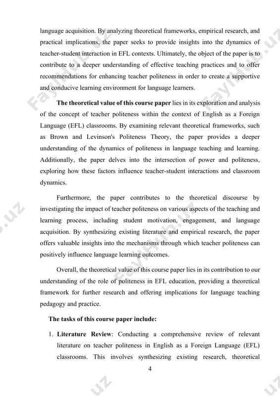 cal framework based on relevant theories of politeness, language acquisition, and classroom interaction. this involves integrating theoretical perspectives to provide a conceptual framework for understanding the role of teacher politeness in efl classrooms. 4. discussion and interpretation: engaging in critical analysis and interpretation of the data collected, discussing the implications of findings within the context of existing literature and theoretical frameworks. this task involves examining the significance of teacher politeness for effective language teaching and learning. 5. recommendations and implications: providing recommendations for enhancing teacher politeness in efl classrooms based on the findings and discussion. this may include strategies for improving teacher-student rapport, communication skills, and creating a supportive learning environment. 6. conclusion: summarizing the key findings, implications, and contributions of the paper. the conclusion should highlight the theoretical and practical significance of the research and suggest directions for future studies in this area. chapter i understanding the role of …