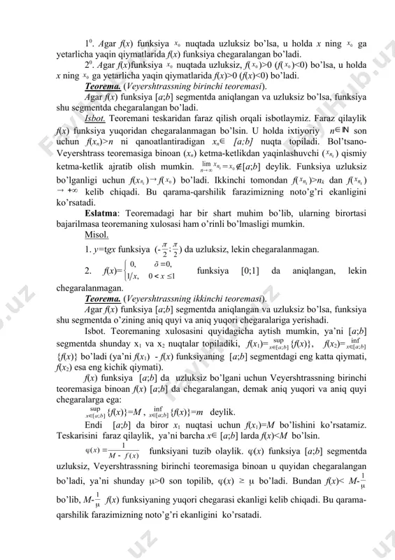 o-koshining ikkinchi teoremasi)agar f(x) funksiya [a;b] segmentda uzluksiz bo’lib, f(a)=a, f(b)=b va a 0. shuning uchun (a;b) da shunday c nuqta topiladiki, ((c)=0, yoki f(c)-c=0, ya’ni f(c)=c bo’ladi. demak, [a;b] da uzluksiz bo’lgan funksiya o’zining ikki qiymati orasidagi barcha qiymatlarni qabul qiladi. natija. agar f(x) funksiya x oraliqda aniqlangan va uzluksiz bo’lsa, uning qiymatlari biror y oraliqni tutash to’ldiradi. teskari funksiyaning mavjudligi va uzluksizligi. teorema. agar f(x) funksiya x oraliqda aniqlangan, uzluksiz va qat’iy o’suvchi (qat’iy kamayuvchi) bo’lsa, bu funksiyaning qiymatlar to’plami y da unga teskari funksiya mavjud bo’lib, u uzluksiz va qat’iy o’suvchi (kat’iy kamayuvchi) bo’ladi. isbot. f(x) funksiya uzluksiz bo’lgani uchun bol’tsano-koshining ikkinchi teoremasiga binoan uning qiymatlari oraliqni tutash to’ldiradi. shuning uchun har bir y0 y ga mos keladigan x topilib, f( )=y0 bo’ladi. bu tenglikni qanoatlantiruvchi yagona bo’ladi. haqiqatan, dan farqli x1 nuqta olsak, f(x) funksiya monoton bo’lib, ( x1 bo’lgani uchun f( )( f(x1) bo’ladi. shunday …
