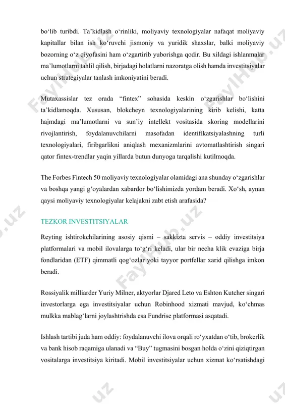 matlar va bozor kapitalizatsiyasi 8,5 trln dollarga teng mahalliy bank sektorlariga jiddiy raqobatchi bо‘lib turibdi. ta’kidlash о‘rinliki, moliyaviy texnologiyalar nafaqat moliyaviy kapitallar bilan ish kо‘ruvchi jismoniy va yuridik shaxslar, balki moliyaviy bozorning о‘z qiyofasini ham о‘zgartirib yuborishga qodir. bu xildagi ishlanmalar ma’lumotlarni tahlil qilish, birjadagi holatlarni nazoratga olish hamda investitsiyalar uchun strategiyalar tanlash imkoniyatini beradi. mutaxassislar tez orada “fintex” sohasida keskin о‘zgarishlar bо‘lishini ta’kidlamoqda. xususan, blokcheyn texnologiyalarining kirib kelishi, katta hajmdagi ma’lumotlarni va sun’iy intellekt vositasida skoring modellarini rivojlantirish, foydalanuvchilarni masofadan identifikatsiyalashning turli texnologiyalari, firibgarlikni aniqlash mexanizmlarini avtomatlashtirish singari qator fintex-trendlar yaqin yillarda butun dunyoga tarqalishi kutilmoqda. the forbes fintech 50 moliyaviy texnologiyalar olamidagi ana shunday о‘zgarishlar va boshqa yangi g‘oyalardan xabardor bо‘lishimizda yordam beradi. xо‘sh, aynan qaysi moliyaviy texnologiyalar kelajakni zabt etish arafasida? tezkor investitsiyalar reyting ishtirokchilarining asosiy qismi – sakkizta servis – oddiy investitsiya platformalari va mobil ilovalarga tо‘g‘ri keladi, ular bir necha klik evaziga birja fondlaridan (etf) …