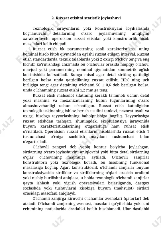o‘lchamli zanjirlar qayta ishlash yoki yig‘ish operatsiyalari bajarilganda, dastgox sozlashda yoki tushuvlarni xisobiga buyum (mahsulot) sirtlari orasidagi masofani aniqlaydi. o‘lchamli zanjirga kiruvchi o‘lchamlar zvenolari (qatorlar) deb ataladi. o‘lchamli zanjirning zvenosi, masalani qo‘yilishida yoki uni echimining natijalarida dastlabki bo‘lib hisoblanadi. ular dastlabki yoki oxirgi qator deyiladi. qolgan zanjirlarning qatori tashkil etuvchilar deyiladi. qolgan zanjirlarning qatori tashkil etuvchilar deyiladi. 1.3. rasmda o‘lchamli zanjirlarning ko‘rinishlari ko‘rsatilgan 1.3. a rasmda a0 qator oxirgi hisoblanadi, chunki qatorlar tashkil etuvchi ruxsat etishlar summasi bilan aniqlanadi. tashkil etuvchi qatorlarning ruxsat etishi tirqishning kattaligi bo‘yicha aniqlanadi. detallarning ishchi chizmalarida oxirgi (dastlabki) qatorning o‘lchami odatda ko‘rsatilmaydi, chunki uning aniqligi texnik shartlarda izoxlanadi. 1.3. rasm o‘lchamli zanjir o‘lchamli zanjirning qurilish chxemalari sirtlarning (o‘qlar) biridan boshlanib, oxirgi (dastlabki) qator bilan chegaralaydi. o‘lchamli zanjirning hisobidan maqsad quyidagi 2ta masalalardan birining echimi bo‘lib xisoblanadi. · to‘g‘ri masala (loyixalovchi) dastlabki qatorning berilgan parametrlari bo‘yicha [ ] parametrlar aniqlanadi (me’yoriy og‘ishlar va ruxsat etishlar) [tashkil …