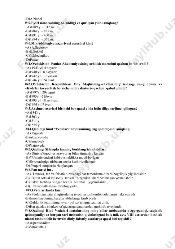 i tushuntirib beruvchi diniy-falsafiy asarlarga qaysi biri tegishli ? +a)upanishadlar -b)shakuntala -c)dxarmashastra -d)natyashastra #49.qadimgi xitoyliklar mato, po‘stloq va bambuk aralashmasidan qog‘oz tay-lashni qachon ixtiro qilgan ? +а) mil.avv.i asr oxiri va milodning boshlarida -b) mil.avv. vi-v asrlarda -c) mil.avv. iii-ii asrlarda -d) milodning iv asrlarida #50.«tomirida qon yurib turgan jon egalari orasida o‘lmaydiganlari yo‘q»,degan falsafa kimga tegishli ? +a) van chun -b)konfutsiy -c)sima szyan -d)van man #51.devor va shiplarida yulduzlar osmoni xaritalari joylashgan senmut maqbarasi, edfu va dender ibodatxonalari qaysi qadimgi mamlakatda joylashgan ? +a)qadimgi misrda -b)qadimgi xitoyda -c)qadimgi mesopatamiyada -d)qadimgi hindistonda #52.mil.avv.3600 yilda memfis shahrida qaysi afsonaviy tabib sharafiga ibodatxona qurilib, u erda shifoxona qurilgan ? +a) imxoteb -b) xerofil -с) zrazistrat -d) georg zbers #53.«agar sen bilimdon odam bo‘lsang, aytganing-aytgan, deganing-degan bo‘-ladi. yozish-o‘qishni chuqur egalla, ana shunda har bir aytgan gaping hammaga ma’qul bo‘ladi. bilimdon kishining qadr-qimmati to‘g‘risidagi bu so‘zlar qaysi qadimiy xalqlar manbalaridan olingan ? +a)qadimgi misrliklarning …
