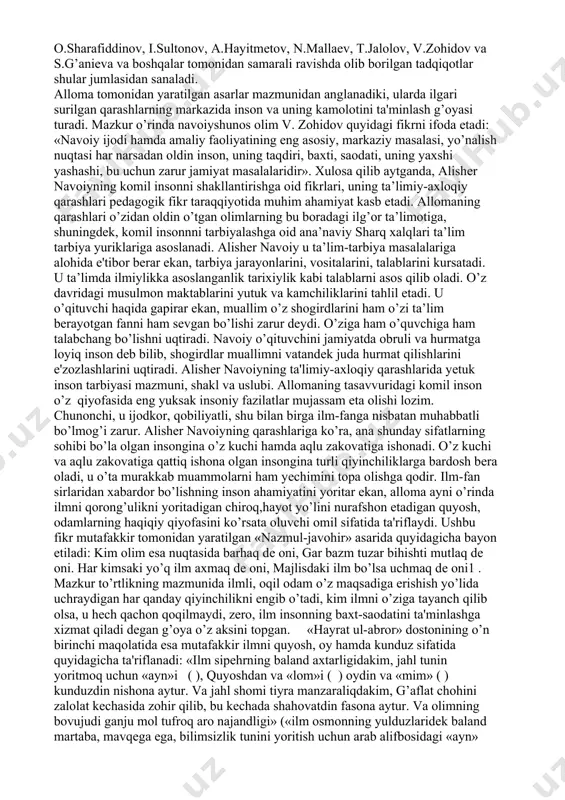va san'atning turli sohalari: adabiyot, tarix, til bilimlari, musiqa, qattotlik, tasviriy san'at hamda mе'morchilikning rivoji yo’lida amaliy harakatlarni olib borish bilan birga yoshlarga ta'lim va tarbiya bеrish masalalariga ham alohida diqqat-e'tibor qaratdi. ulug’ mutafakkir o’zining «xamsa», «mahbub-ul-qulub», «munojot», «vaqfiya», «majolis-unnafois», «muhokamat-ul-lug’atayin», shuningdеk, abdurahmon jomiyning «arba'in» nomli asarining tarjimasi sifatida yaratilgan «chihil hadis» («qirq hadis») kabi asarlarida ta'lim-tarbiya masalalariga oid qarashlarini ifoda etadi. alishеr navoiy o’z asarlarida komil inson obrazlarini yaratib, ular qiyofasida namoyon bo’luvchi ma'naviy-axloqiy sifatlarni ulug’lagan bo’lsa, ta'limiy-axloqiy muammolarni yorituvchi asarlarida esa komil insonni shakllantirish jarayonining mazmuni, ushbu jarayonning o’ziga xos jihatlari, yo’llari, shakl va usullari borasidagi mulohazalarni bayon etadi. alishеr navoiyning ta'limiy-axloqiy qarashlari, shu jumladan, komil insonni shakllantirish kontsеptsiyasining mazmunini o’rganish muayyan davrlarda dolzarblik kasb etgan. shu bois bu yo’lda bir qator tadqiqot ishlari olib borilgan. xususan, navoiyshunos olimlar o.sharafiddinov, i.sultonov, a.hayitmеtov, n.mallaеv, t.jalolov, v.zohidov va s.g’aniеva va boshqalar tomonidan samarali ravishda olib borilgan tadqiqotlar shular jumlasidan sanaladi. …