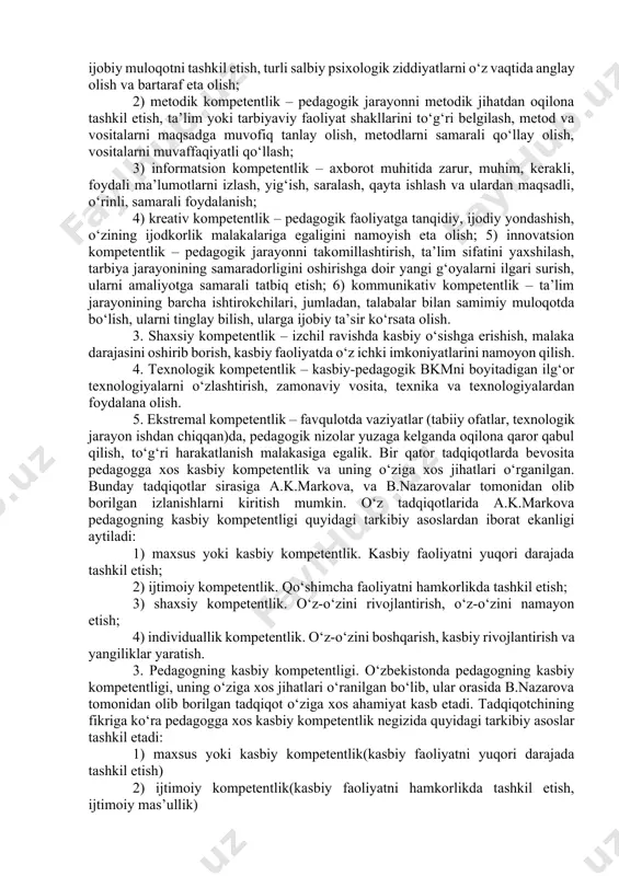 etadi. kasbiy kompetentlik quyidagi holatlarda yaqqol namoyon bo‘ladi: - murakkab jarayonlarda; - noaniq vazifalarni bajarishda; - bir-biriga zid ma’lumotlardan foydalanishda; - kutilmagan vaziyatlarda harakat rejasiga ega bo‘la olishda. kasbiy kompetentsiyaga ega mutahassis: - o‘z bilimlarini izchil boyitib boradi; - yangi axborotni o‘zlashtiradi; - davr talablarini chuqur anglaydi; - yangi bilimlarni izlab topadi; - ularni qayta ishlaydi va o‘z amaliy faoliyatida samarali qullaydi. kasbiy kompetentlik sifatlari. quyida kasbiy kompetentlik negizida aks etuvchi sifatlarning mohiyati qisqacha yoritiladi. 1. ijtimoiy kompetentlik – ijtimoiy munosabatlarda faollik ko‘rsatish ko‘nikma, malakalariga egalik, kasbiy faoliyatda sub’ektlar bilan muloqotga kirisha olish. 2. maxsus kompetentlik – kasbiy-pedagogik faoliyatni tashkil etishga tayyorlanish, kasbiy-pedagogik vazifalarni oqilona hal qilish, faoliyati natijalarini real baholash, bkmni izchil rivojlantirib borish bo‘lib, ushbu kompetentlik negizida psixologik, metodik, informatsion, kreativ, innovatsion va kommunikativ kompetentlik ko‘zga tashlanadi. ular o‘zida quyidagi mazmunni ifodalaydi: 1) psixologik kompetentlik – pedagogik jarayonda sog‘lom psixologik muhitni yarata olish, talabalar va ta’lim jarayonining boshqa …