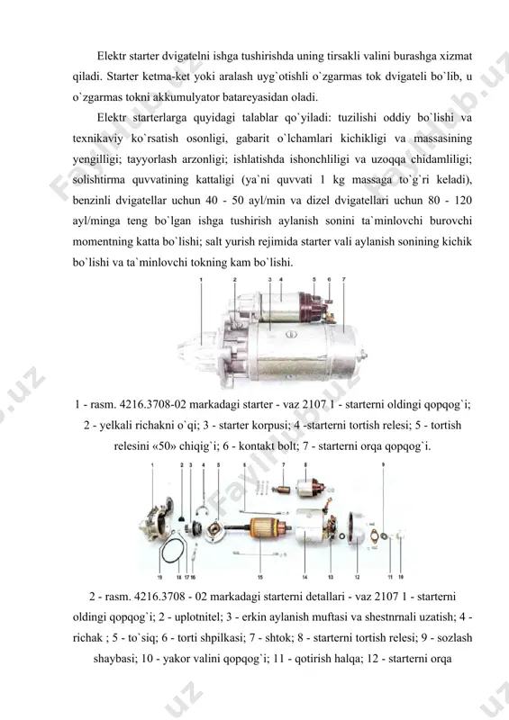 qopqoqni qotirish gaykasi; 2 - starterni orqa qopqog`i; 3 - cho`ka uzelini qotiruvchi vint; 4 - prujina; 5 - cho`tka ushlovchi qism; 6 - stator (magnitali); 7 -yakor; 8 - tayanch shayba; 9 - val yakorni tayanchi; 10 - reduktorni markaziy shesternyasi; 11 - reduktorni planetarshesternyasi (satellitli); 12 - uzatish vali; 13 -ichki tishli reduktorni tashqi shesternyasi; 14 - zichlagich halqasi; 15 - uzatish valini tayanchi; 16 - tayanch shayba; 17 - uzatuvchi valni himoya halqasi; 18 - uzatuvchi mufta richagini himoya halqasi; 19 - shayba; 20 - uzatuvchi richak muftasi; 21 -uzatuvchi richak tayanchi; 22 - uzatish richagi; 23 - uzatkich; 24 - uzatkichni aylanishini cheklovchi halqa; 25 - cheklovchi halqani zichlovchi; 26 - starterni tortish relesi; 27 - tortish relisini qotirish vinti; 28 - qaytaruvchi prujina; 29 -uyg`otuvchi (serdechnik); 30 - orqa qopqoq. 4-rasm. 4216.3708-02 markadagi starterni elektr ulanish sxemasi - vaz 2107 1 - generator; 2 - …