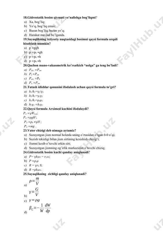 nday bosimga aytiladi? a) atmosfera bosimidan katta bo’lgan bosimga b) atmosfera bosimidan kichik bo’lgan bosimga c) atmosfera bosimiga teng bo’lgan bosimga d) suyuqlik markaziga ta’sir qiluvchi bosimga 44.suyuqlikda bosimning uzatilishi qaysi qonun orqali ifodalanadi? a) paskal’ qonuni b) arximed qonuni c) eyler qonuni d) n’yuton qonuni 45.manometrik bosim qachon nolga teng bo’ladi? a) absolyut bosim atmosfera bosimiga teng bo’lsa b) absolyut bosim atmosfera bosimidan kichik bo’lsa c) hamma vaqt d) absolyut bosim atmosfera bosimidan katta bo’lsa 46.vakuummetr 0,5 at ni ko’rsatyapti, absolyut bosim qanchaga teng? a) 0,5 at ga b) 0,8 at ga c) 0,2 at ga d) 1 at ga 47.gidrostatika bo’limi nimani o’rgatadi? a) suyuqlikning muvozanat qonunlarini o’rganib, texnikaga tadbiq etishini o’rgatadi b) suyuqlik harakat qonunlarini o’rganib, texnikaga tadbiq etishni o’rgatadi c) suyuqliklarni xossalarini o’rganib, texnikaga tadbiq etishni o’rgatadi d) muvozanatdagi suyuqlikka ta’sir etuvchi kuchlarni o’rgatadi 48.n/m2 ifoda qaysi kattalikning o’lchov birligi? a) gidrostatik bosimning b) suyuqlik sarfining …
