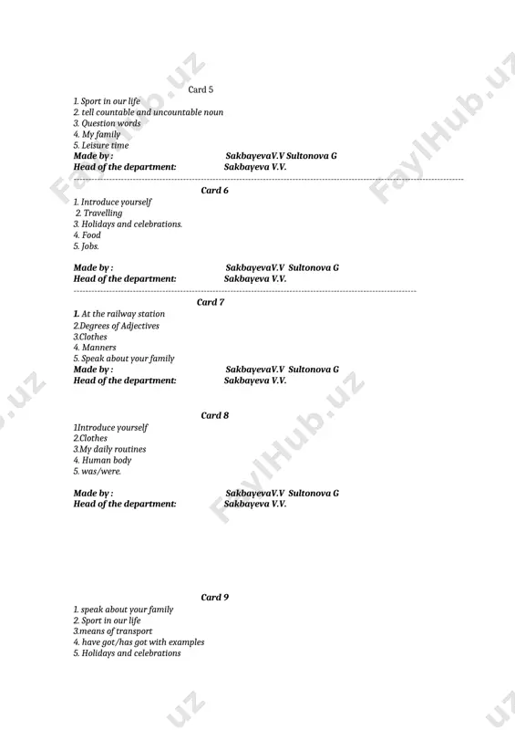 money made by : sakbayevav.v sultonova g head of the department: sakbayeva v.v. card 13 1 introduce yourself ,speak about your family 2. sport in our life 3. holidays and celebrations 4. meeting and greetings 5. the human body made by : sakbayevav.v sultonova g head of the department: sakbayeva v.v. card 14 1 introduce yourself ,speak about your family 2. money matters 3. speak about should/shouldn’t 4. my daily routines 5. holidays and celebrations made by : sakbayevav.v sultonova g head of the department: sakbayeva v.v. card 15 1introduce yourself ,speak about your family 2. tell the words about travelling 3. question words 4. was/were with examples 5. speak about holidays made by : sakbayevav.v sultonova g head of the department: sakbayeva v.v.