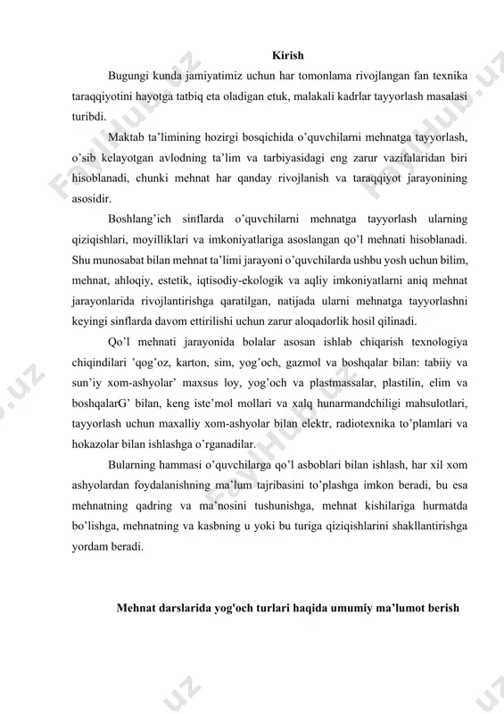 arni aniq mehnat jarayonlarida rivojlantirishga qaratilgan, natijada ularni mehnatga tayyorlashni keyingi sinflarda davom ettirilishi uchun zarur aloqadorlik hosil qilinadi. qo’l mehnati jarayonida bolalar asosan ishlab chiqarish texnologiya chiqindilari ’qog’oz, karton, sim, yog’och, gazmol va boshqalar bilan: tabiiy va sun’iy xom-ashyolar’ maxsus loy, yog’och va plastmassalar, plastilin, elim va boshqalarg’ bilan, keng iste’mol mollari va xalq hunarmandchiligi mahsulotlari, tayyorlash uchun maxalliy xom-ashyolar bilan elektr, radiotexnika to’plamlari va hokazolar bilan ishlashga o’rganadilar. bularning hammasi o’quvchilarga qo’l asboblari bilan ishlash, har xil xom ashyolardan foydalanishning ma’lum tajribasini to’plashga imkon beradi, bu esa mehnatning qadring va ma’nosini tushunishga, mehnat kishilariga hurmatda bo’lishga, mehnatning va kasbning u yoki bu turiga qiziqishlarini shakllantirishga yordam beradi. mehnat darslarida yog'och turlari haqida umumiy ma’lumot berish mehnat ta’limi va kasbga tayyorlash vazifalari boshlang’ich maktabda butun ta’lim tarbiya sistemasi va barcha o’quv predmetlari yordamida hal etiladi. bu o’rinda mehnat darslari etakchi rol’ o’ynaydi. maktabda muntazam mehnat ta’limining boshlang’ich bochqichi boshlang’ich …