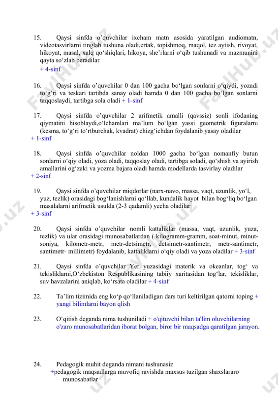 maqsadga qaratilgan jarayon. 24. pedagogik muhit deganda nimani tushunasiz +pedagogik maqsadlarga muvofiq ravishda maxsus tuzilgan shaxslararo munosabatlar 25. har tomonlama barkamol shaxsni shakllantirish bu tarbiya jarayonining…+ maqsadi 26. «pedagogika» atamasining ma’nosi nima + bola yetaklamoq 27. 3- sinflarda haftalik yuklama necha soatni tashlik qiladi + 23 28. 4- sinflarda haftalik yuklama necha soatni tashlik qiladi + 23 29. boshlang’ich sinflarda “tarbiya” fani haftasiga necha soatdan o‘qitiladi + 1soat 1- sinfda o‘quv yilining 1-2-choraklarida haftasiga necha soat “alifbe”ga ajratilgan + 4 soat 30. 1 sinfda o‘quv yilining 1-2-choraklarida haftasiga necha soat “yozuv”ga ajratilgan + 4 soat 31. 1 sinfda o‘quv yilining 3-4-choraklarida haftasiga necha soat “ona tili va o‘qish savodxonligi”ga ajratilgan + 8 soat 32. 3-4 sinflarda “ona tili” fani haftasiga nechi soatdan o’qitiladi + 4 soat 33. 3-4 sinflarda “o‘qish” fani haftasiga nechi soatdan o’qitiladi + 3 soat 34. bugun dunyoda yuz berayotgan to‘rtinchi sanoat tamaddunining dvigateli — harakatga keltiruvchi …