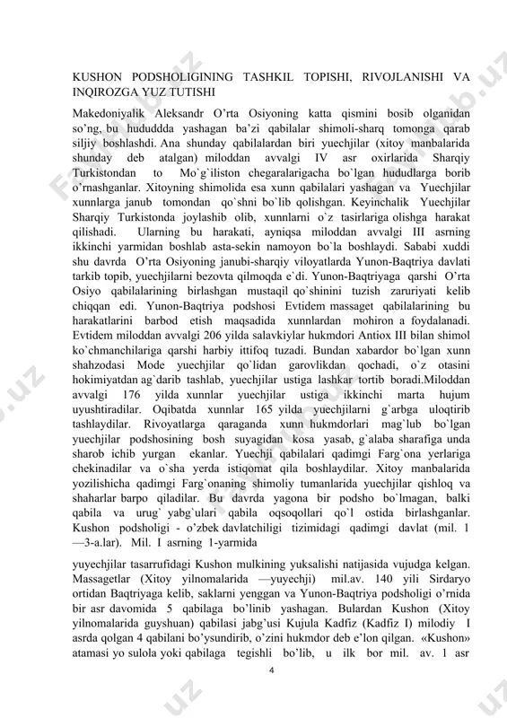 iy talimotni targ‘ib eta boshlagan ekan.yuqoridagi m’alumotlardan biz bilib olishimiz mumkinki, kusholarr podsholigi o’z hukdori kanishka davrida eng qudratli davlatlardan biriga aylangan va o’sha davrda har bir soha rivojlangan. kushon podsholigining tashkil topishi, rivojlanishi va inqirozga yuz tutishi makedoniyalik aleksandr o’rta osiyoning katta qismini bosib olganidan so’ng, bu hududdda yashagan ba’zi qabilalar shimoli-sharq tomonga qarab siljiy boshlashdi. ana shunday qabilalardan biri yuechjilar (xitoy manbalarida shunday dеb atalgan) miloddan avvalgi iv asr oxirlarida sharqiy turkistondan to mo`g`iliston chegaralarigacha bo`lgan hududlarga borib o’rnashganlar. xitoyning shimolida esa xunn qabilalari yashagan va yuechjilar xunnlarga janub tomondan qo`shni bo`lib qolishgan. keyinchalik yuechjilar sharqiy turkistonda joylashib olib, xunnlarni o`z tasirlariga olishga harakat qilishadi. ularning bu harakati, ayniqsa miloddan avvalgi iii asrning ikkinchi yarmidan boshlab asta-sekin namoyon bo`la boshlaydi. sababi xuddi shu davrda o’rta osiyoning janubi-sharqiy viloyatlarda yunon-baqtriya davlati tarkib topib, yuechjilarni bеzovta qilmoqda e`di. yunon-baqtriyaga qarshi o’rta osiyo qabilalarining birlashgan mustaqil qo`shinini tuzish zaruriyati kelib chiqqan …
