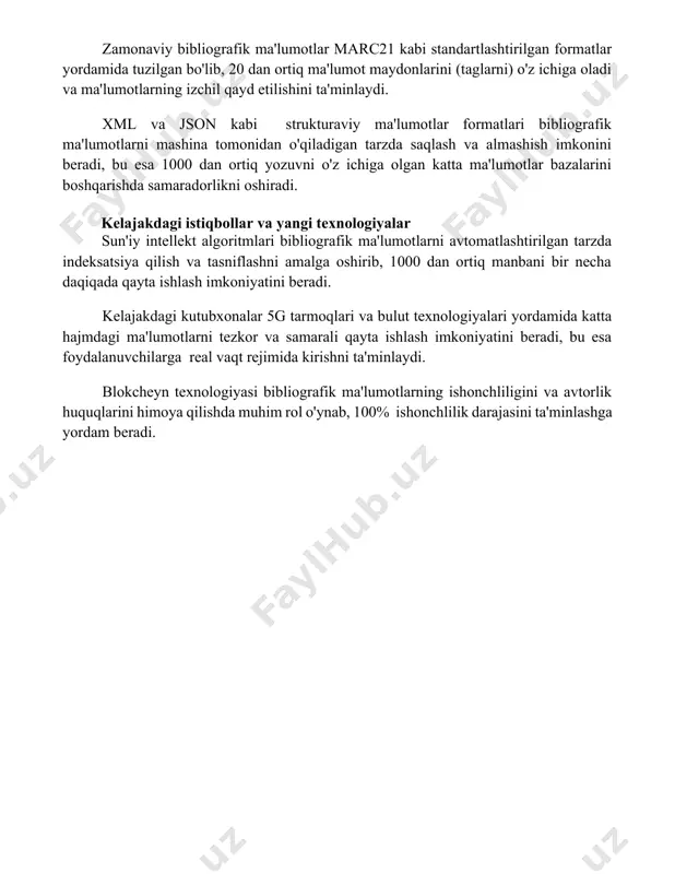 n keng qo'llaniladi va ma'lumotlarning oson qidirishini ta'minlaydi. zamonaviy bibliografik ma'lumotlar marc21 kabi standartlashtirilgan formatlar yordamida tuzilgan bo'lib, 20 dan ortiq ma'lumot maydonlarini (taglarni) o'z ichiga oladi va ma'lumotlarning izchil qayd etilishini ta'minlaydi. xml va json kabi strukturaviy ma'lumotlar formatlari bibliografik ma'lumotlarni mashina tomonidan o'qiladigan tarzda saqlash va almashish imkonini beradi, bu esa 1000 dan ortiq yozuvni o'z ichiga olgan katta ma'lumotlar bazalarini boshqarishda samaradorlikni oshiradi. kelajakdagi istiqbollar va yangi texnologiyalar sun'iy intellekt algoritmlari bibliografik ma'lumotlarni avtomatlashtirilgan tarzda indeksatsiya qilish va tasniflashni amalga oshirib, 1000 dan ortiq manbani bir necha daqiqada qayta ishlash imkoniyatini beradi. kelajakdagi kutubxonalar 5g tarmoqlari va bulut texnologiyalari yordamida katta hajmdagi ma'lumotlarni tezkor va samarali qayta ishlash imkoniyatini beradi, bu esa foydalanuvchilarga real vaqt rejimida kirishni ta'minlaydi. blokcheyn texnologiyasi bibliografik ma'lumotlarning ishonchliligini va avtorlik huquqlarini himoya qilishda muhim rol o'ynab, 100% ishonchlilik darajasini ta'minlashga yordam beradi. 📌xulosa замонавий библиографик маълумотлар тўғрисидаги тушуниш унинг кўп қиррали ва …