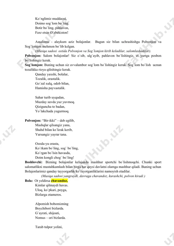 blik toji nasib bo`lar o`sha polvonga! polvonjon: barakalla, bolajonlar! yurtimiz iste’dodli farzandlari bilan, ularning sport maydonlaridagi katta yutuqlari bilan faxrlanadi. siz sportchilardan kimlarni bilasiz? (sportchilarning suratlarini ko`tarib musiqa sadosi ostida bolalar chiqishadi) bola: hasanboy do`stmatov. bola: bektemir meliqo`ziyev. bola: fazliddin g`oyibnazarov. bola: shaxram g`iyosov. bola: ruslan nuriddinov…… sog`lomjon: barakalla, siz ham sport bilan chin dildan shug`ullansangiz, albatta chempion bo`lasiz. (musiqa yangrab davraga gimnastikachi, tennischi, langarchi qizlar qo`llarida she’rga oid jixozlar bilan kirishadi). bola: langar cho`pdan madad olib, ko`kka sakraymiz. balandlikni zabt etamiz, tikka sakraymiz. landovur va lapashanglar bizga do`st emas. biz hamisha epchil, chaqqon mardni yoqlaymiz. bola: tennisning barcha turi, bizlar uchun qadrdon. “prezident turniri”, dunyo bo`ylab topgan shon. hozircha bizlar voris, zafar quchgan avlodga. bahsga chorlar kordimiz, keling o`zbekistonga! bola: go`zallik, nafosat bu – gimnastika. ko`rkamlik, nazokat bu – gimnastika! chapdastlik, chaqqonlik, gimnastikadir. zukko va epchillar, topajak qadr! gimnastikachi raqsi. sog`lomjon: o`yinlarning xili ko`p harakatli, ta’sirchan. ba’zan yolg`iz, ba’zan …