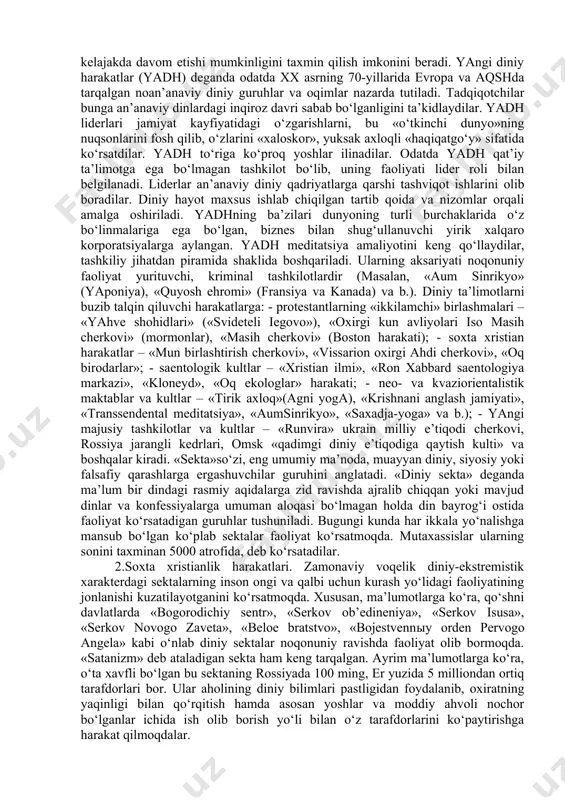 dinga bo‘lgan qiziqishning kuchayib borishi globallashuv jarayonlarining o‘ziga xos in’ikosi deyish mumkin. zero, globallashuv dunyoni bir butun va yaxlit qila borishi bilan bir qatorda, uning hosilasi sifatida alohida olingan millat va jamiyatlar darajasida o‘z-o‘zini anglashga bo‘lgan intilishning chuqurlashuviga ham zamin yaratmoqda. bu jarayonlar o‘z navbatida inson ma’naviyatining uzviy qismi bo‘lgan dinning mohiyatini tushunish, uning inson va jamiyat hayotidagi o‘rnini anglashga bo‘lgan e’tiborning kuchayishini keltirib chiqarmoqda. shu bilan birga, dinga bo‘lgan qiziqishning kuchayishi bugungi kunda kishilik jamiyati oldida turgan muammolar, insonning ularni hal qilish yo‘llari haqidagi o‘y-izlanishlari, dunyoviy va diniy qadriyatlar uyg‘unligini ta’minlagan holda bugungi kunning og‘ir va murakkab savollariga to‘laqonli javob topishga intilishi bilan bog‘liq ekanini ham alohida qayd etish lozim. mutaxassislar ma’lumotlariga ko‘ra, xx asrning ikkinchi yarmida xristianlik, buddaviylik, islom va boshqa dinlar doirasida yuzlab sektalar paydo bo‘lgan. bu shunday jarayonlar kelajakda davom etishi mumkinligini taxmin qilish imkonini beradi. yangi diniy harakatlar (yadh) deganda odatda xx asrning 70-yillarida evropa …