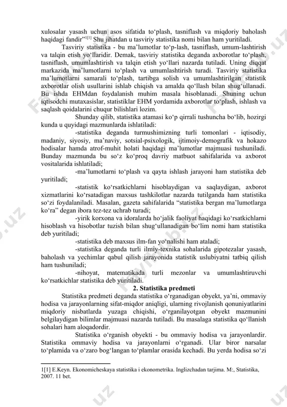 tili ekanligi statistikaga hech qanday aloqasi yo‘q, ammo siyosiy firqolar soni, ularning maqsadi, a’zolar soni va boshqa belgilar bo‘yicha taqsimlanishi, yetakchi firqo tashkilotlari a’zolarining ijtimoiy holati, yoshi, jinsi va boshqa belgilari bo‘yicha taqsimoti, qaysi tilda qancha aholi gaplashishi va hokazolar - bular statistikadir. mamlakat hududiy bo‘linmalarining ro‘yxati yoki jo‘g‘rofiy xaritada joylanishi statistika emas, biroq aholini soni, sanoat tarmoqlari va hokazolarning hududiy kesimda taqsimoti statistikadir. statistikaga oid ma’lumotlar uchun umumiy o‘ziga xos xususiyat shundan iboratki, ular ayrim yakka hodisalarga tegishli bo‘lmasdan, balki doimo ularning to‘plamini qamrab oluvchi umumlashtiruvchi miqdorlardir. yakka hodisa, to‘plamdan farqli o‘laroq, mustaqil va bir - biriga o‘xshash tarkibiy elementlarga bo‘linmaydi. to‘plam bitta yoki bir nechta hodisaga kamayishi bilan butunlay yo‘q bo‘lmasdan, oldingi mavqeini saqlab qoladi. masalan, agarda shahar aholisi orasida bir yoki bir nechta kishi vafot etsa yoki boshqa joyga ko‘chib ketsa, aholi to‘plamligicha qolaveradi. qandaydir korxona yopilsa korxonalar to‘plami o‘z nomini saqlab qoladi. ammo yakka korxonaga qarashli …