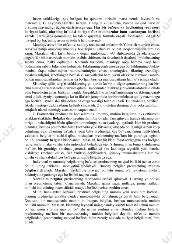 hini ta’minlab turadi. ular tafakkur shakllari bo‘lgan tushunchalar, mulohazalar (hukmlar) hamda xulosa chiqarishning shakllanishi va o‘zaro aloqalarini ifodalaydi. tafakkur qonunlari yuzaki qaraganda sub’ektiv qonunlardek bo‘lib tuyulsa ham, aslini olganda, ob’ektiv mazmunga egadir. bu qonunlar hamma kishilarning fikr yuritishida bir xil amal qiluvchi umuminsoniy qonunlardir. ularni buzish, almashtirish, o‘zgartirish, yangilash mumkin emas. tafakkur qonunlariga amal qilish to‘g‘ri, tushunarli, aniq izchil, ziddiyatsiz, asoslangan fikr yuritishga imkon beradi. aniqlik, izchillik, ziddiyatlardan holi bo‘lish va isbotlilik (asoslanganlik) to‘g‘ri tafakkurlashning asosiy belgilaridir. ayniyat qonuni. biror buyum yoki hodisa xaqida fikr yuritilganda ularga xos bo‘lgan barcha muhim belgilar, tomonlar qamrab olinadi. predmet xaqidagi fikr necha marta va qanday holatlarda takrorlanishiga qaramasdan doimiy, o‘zgarmas va qat’iy mazmunga ega bo‘ladi. tafakkurga xos bo‘lgan bu aniqlik xususiyati ayniyat qonunining mohiyatini tashkil etadi. ayniyat qonuniga ko‘ra ma’lum bir predmet yoki hodisa xaqida aytilgan ayni bir fikr ayni bir muhokama doirasida ayni bir vaqtda o‘z-o‘ziga tengdir. bu qonun formal mantiq ilmida …