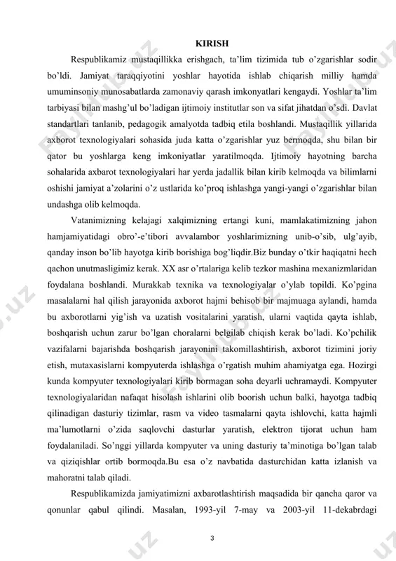 hni yanada rivojlantirish va axborot- kommunikatsiya texnologiyalarini joriy etish to’g’risida”gi farmoni va uning ijrosini amalga oshirish yuzasidan va axborotkommunikatsiya texnologiyalari sohasida strategik ustuvorlikni amalga oshirishga doir amaliy chora-tadbirlarni ta’minlash maqsadida vazirlar mahkamasining 2002-yil 6-iyundagi “2002-2010 yillarda kompyuterlashtirish axborotkommunikatsiya texnologiyalarini rivojlantirish dasturi ” to’g’risidagi qarori e’lon qilindi. 2005 yil 2-iyunda o’zbеkiston rеspublikasi birinchi prеzidеntining “axborot tеxnologiyalari sohasida kadrlar tayyorlash tizimini takomillashtirish to’g’risida”gi qarori qabul qilindi. bu qarorlarning davomi sifatida o’zbekiston respublikasi “axborot erkinligi prinsiplari va kafolatlari to’g’risida” qonuni 2012-yil 12- dekabrda qabul qilindi. ushbu qonun 16 moddadan tashkil topgan bo’lib, unda ushbu qonunning asosiy vazifalari, axborot erkinligi prinsiplari va kafolatlari to'g'risidagi qonun hujjatlari, axborot erkinligining asosiy prinsiplari axborotning ochiqligi va oshkoraligi, axborotni olish tartibi, shaxsning, jamiyatning, davlatning axborot borasidagi xavfsizligi, shu kabi bir qator moddalarni o’z ichiga olgan. inson uchun axborotlarni to’plashda uning barcha sezgi organlari xizmat qilsa, uzoq masofadagi axborotlarni to’plash uchun bu esa yetarli emas, buning uchun maxsus texnik …