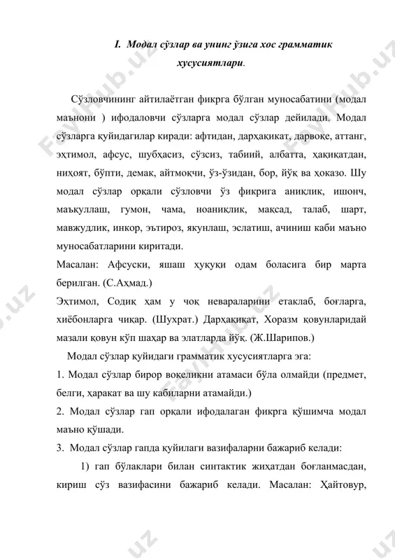 аниқлиги, ишонч, маъқуллаш каби модал маъноларни ифодаловчи модал сўзлар: албатта, шубҳасиз, ўз-ўзидан, ҳақиқатдан, табиий, дарҳақиқат каби. 2. гумон, чама, ноаниқлик каби модал маъноларни ифодаловчи модал сўзлар: эҳтимол, балки, ҳойнаҳой, чоғи, афтидан, мазмуни, чамаси, шекилли. 3. мақсад, талаб, шарт каби модал маъноларни ифодаловчи модал сўзлар: керак, зарур, даркор, лозим каби. 4. мавжудлик ва тасдиқни ифодаловчи модал сўзлар: бор, майли, хўп. 5. мавжуд эмаслик, инкор, эътироз: йўқ каби. 6. маъқуллаш маъносини ифодалайди: дуруст, бўпти. 7. якунлаш маъносини ифодаловчи модал сўзлар: демак, хуллас, модомики. 8. эслатиш маъносини ифодаловчи модал сўзлар: дарвоқе, айтгандай, айтмоқчи. 9. ачиниш, таассуф маъносини ифодаловчи модал сўзлар: афсус, аттанг, эссиз.