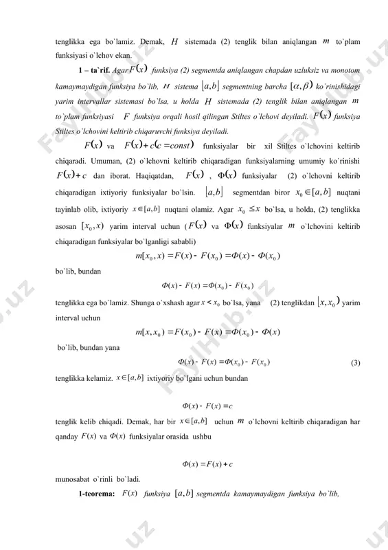lsa, u holda, (2) tenglikka asosan yarim interval uchun ( va funksiyalar o`lchovini keltirib chiqaradigan funksiyalar bo`lganligi sababli) bo`lib, bundan tenglikka ega bo`lamiz. shunga o`xshash agar bo`lsa, yana (2) tenglikdan yarim interval uchun bo`lib, bundan yana (3) tenglikka kelamiz. ixtiyoriy bo`lgani uchun bundan tenglik kelib chiqadi. demak, har bir uchun o`lchovni keltirib chiqaradigan har qanday va funksiyalar orasida ushbu munosabat o`rinli bo`ladi. 1-teorema: funksiya segmentda kamaymaydigan funksiya bo`lib, (4) o`lchov sistemada aniqlangan stiltes o`lchovi bo`lsin. (4) o`lchovning o`lchov bo`lishi uchun funksiyaning da chapdan uzliksiz bo`lishi zarur va yetarli. isbot: zaruriyligi. (4) o`lchovning additiv o`lchov deb , funksiyaning chapdan uzluksiz ekanini ko`rsatamiz. faraz qilaylik, funksiyaning ning biror nuqtasida chapdan uzluksiz bo`lmasin, ya`ni nuqtada funksiya uchun munosabat o`rinli bo`lsin, dan shu nuqtaga o`sib intiladigan ketma-ketlikni olamiz: (5) funksiya kamaymaydigan funksiya bo`lganligi sababli limit mavjud va farazimizga asosan munosabat o`rinli. (5) munosabatga asosan ushbu munosabatning o`rinli ekani ravshan. bu munosabatdan va da ekanligidan, …