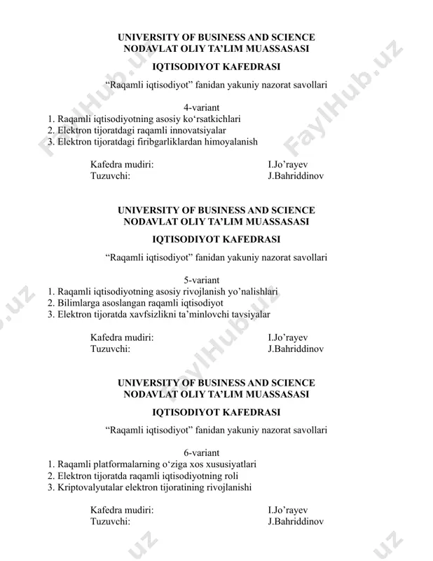 llari 6-variant 1. raqamli platformalarning o‘ziga xos xususiyatlari 2. elektron tijoratda raqamli iqtisodiyotning roli 3. kriptovalyutalar elektron tijoratining rivojlanishi kafedra mudiri: i.jo’rayev tuzuvchi: j.bahriddinov university of business and science nodavlat oliy ta’lim muassasasi iqtisodiyot kafedrasi “raqamli iqtisodiyot” fanidan yakuniy nazorat savollari 7-variant 1. blokcheyn texnologiyalari, uning yaratilishi va ishlatilishi 2. ta’lim biznesida raqamli innovatsion texnologiyalar 3. kriptovalyutalar elektron tijoratida to’lov tizimlari kafedra mudiri: i.jo’rayev tuzuvchi: j.bahriddinov university of business and science nodavlat oliy ta’lim muassasasi iqtisodiyot kafedrasi “raqamli iqtisodiyot” fanidan yakuniy nazorat savollari 8-variant 1. blokcheynda tarmoq havfsizligini ta’minlash masalalari 2. 3d-printerlar vositasidagi elektron biznes 3. elektron tijoratda blokcheyn texnologiyalari va smart komtraktlar kafedra mudiri: i.jo’rayev tuzuvchi: j.bahriddinov university of business and science nodavlat oliy ta’lim muassasasi iqtisodiyot kafedrasi “raqamli iqtisodiyot” fanidan yakuniy nazorat savollari 9-variant 1. kriptovalyutalar paydo bo'lishi va tarixi 2. elektron tijorat havfsizligini ta’minlashda kriptografiya 3. elektron tijoratda qo’llaniladigan kriptovalyutalarning tavsifi kafedra mudiri: i.jo’rayev tuzuvchi: j.bahriddinov university …