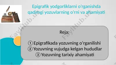 epigrafik yodgorliklarni o’rganishda qadimgi yozuvlarning o’rni va ahamiyati — PPTX