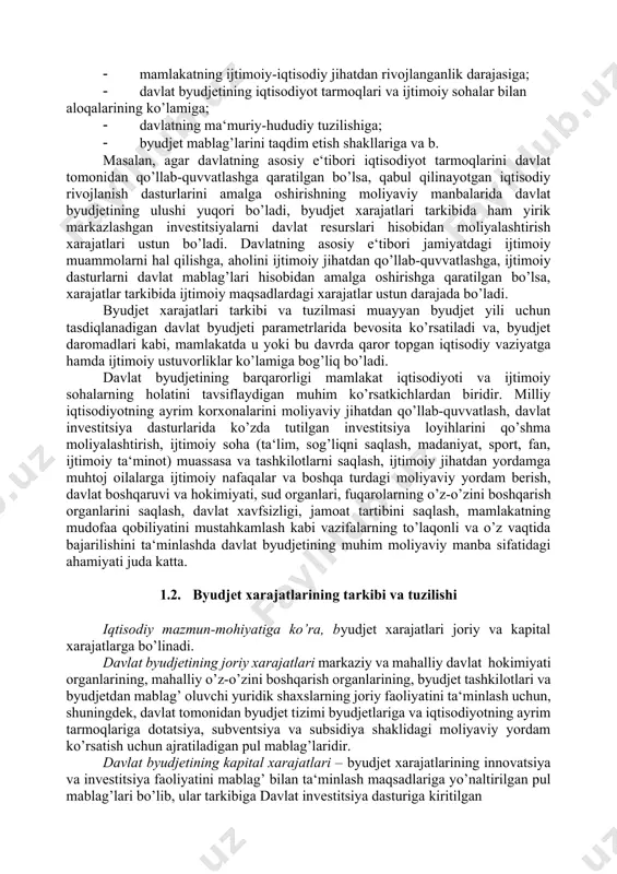 tta. 1.2. byudjet xarajatlarining tarkibi va tuzilishi iqtisodiy mazmun-mohiyatiga ko’ra, byudjet xarajatlari joriy va kapital xarajatlarga bo’linadi. davlat byudjetining joriy xarajatlari markaziy va mahalliy davlat hokimiyati organlarining, mahalliy o’z-o’zini boshqarish organlarining, byudjet tashkilotlari va byudjetdan mablag’ oluvchi yuridik shaxslarning joriy faoliyatini ta‘minlash uchun, shuningdek, davlat tomonidan byudjet tizimi byudjetlariga va iqtisodiyotning ayrim tarmoqlariga dotatsiya, subventsiya va subsidiya shaklidagi moliyaviy yordam ko’rsatish uchun ajratiladigan pul mablag’laridir. davlat byudjetining kapital xarajatlari – byudjet xarajatlarining innovatsiya va investitsiya faoliyatini mablag’ bilan ta‘minlash maqsadlariga yo’naltirilgan pul mablag’lari bo’lib, ular tarkibiga davlat investitsiya dasturiga kiritilgan investitsiya loyihalari bo’yicha yangi qurilish, kapital rekonstruktsiya va kapital ta‘mirlash maqsadlari uchun ishlab turgan yoki yangidan parpo qilinadigan korxonalar, tashkilotlar va muassasalarga, shuningdek, alohida tadbirlarga ajratiladigan moliyaviy mablag’lar kiradi. funksional tayinlanishiga (vazifa jihatidan) ko’ra davlat byudjeti xarajatlari quyidagi guruhlar bo’yicha rejalashtiriladi va moliyalashtiriladi (ularning tarkibi o‘zbekiston respublikasi byudjet kodeksining 69-moddasi bilan belgilab qo’yilgan): 1. ijtimoiy soha va aholini ijtimoiy qo’llab-quvvatlash …