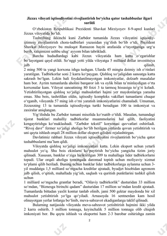 n quyosh elektr stansiyasi. 350 million dollarlik ushbu majmua 500 megavatt quvvatga ega bo‘ladi. unda yiliga 1,1 milliard kilovatt soat “yashil” energiya hosil qilinadi. bu 450 ming xonadonning energiya ta’minoti yaxshilanadi, degani. stansiyaning dastlabki 200 megavatt quvvati shu yil yakunida tarmoqqa ulanadi. prezident shavkat mirziyoyev ramziy tugmani bosib, mazkur ikki majmua qurilishini boshlab berdi. yaqin yillarda sharof rashidov, forish va g‘allaorol tumanlarida yana 1 ming 660 megavattli issiqlik, shamol va quyosh elektr stansiyalari ham quriladi. bular aholi turmush darajasini oshirib, iqtisodiyot rivojiga qo‘shimcha turtki bo‘ladi. jizzax viloyati iqtisodiyotini rivojlantirish bo‘yicha qator tashabbuslar ilgari surildi o‘zbekiston respublikasi prezidenti shavkat mirziyoyev 8-9-aprel kunlari jizzax viloyatida bo‘ldi. tashrifning ikkinchi kuni zarbdor tumanida jizzax viloyatini iqtisodiy-ijtimoiy rivojlantirish chora-tadbirlari yuzasidan yig‘ilish bo‘lib o‘tdi. prezident shavkat mirziyoyev bu muloqot ramazon hayiti arafasida o‘tayotganiga urg‘u berib, xalqimizni ushbu ulug‘ ayyom bilan tabrikladi. barcha hududlardagi kabi jizzax viloyatida ham katta o‘zgarishlar bo‘layotgani qayd etildi. so‘nggi yetti yilda viloyatga …