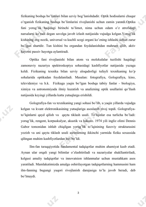 qayd qilish, so’ng buyumning tasvirini vujudga keltirish maqsadida bu frontni tiklashdan va buyumning to’liq fazoda joylashishini ya’ni hajmiy tasvirni interferension manzarasini kuzatish jarayonlarini o’rganadi. kurs ishining vazifa: golografiya vazifasi – golografiya asoslarini, usullarini va uni qo’llanilish sohalarini, imkoniyatlarining mohiyatini chuqurroq anglash, nazariy bilimlarni mustahkamlash, mushoxada qilish ko’nikmalarini takomillashtirish amaliy qo’llanishining fizik asoslarini o’rgatishdan iborat. kurs ishining ilmiy ahamiyati: kogerent nurlar dastalarining difraksiya va interferensiya hodisalariga asoslanib yorug’lik to’lqinlarining strukturasini yozib olish va uni (asl) o’z holiga qayta tiklash,golografiya to’lqin optikaning asosiy qonunlari - interferensiya va difraksiya qonunlaridan foydalanish asosida hajmiy (uch o’lchamli) tasvirini interferension manzarasini hosil qilish va buyumdan qaytgan nurlarning amplitudalarini, fazalarini ham fotoplastinkada qayd qilish usulini topish va amaliyotga tadbiq qilish. kurs ishining texnikadagi o’rni: golografiyaning fan va texnikadagi o’rni, qo’llanish ko’lami kun sayin kengayib bormoqda. golografiya– zamonaviy fizikaning nisbatan yosh sohasi – ilmiy tadqiq etish metodi va keng doiradagi amaliy masalalarni yechish imkoni sifatida e’tirof etilgan. shu …