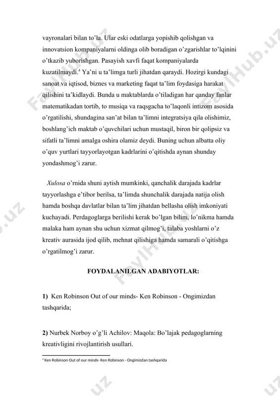 lar: ken robinson out of our minds- ken robinson - ongimizdan tashqarida; nurbek norboy o’g’li achilov: maqola: bo’lajak pedagoglarning kreativligini rivojlantirish usullari. � ken robinson out of our minds- ken robinson - ongimizdan tashqarida � umumiy pedagogika 43, 2011 isam � nurbek norboy o’g’li achilov: maqola: bo’lajak pedagoglarning kreativligini rivojlantirish usullari � ken robinson out of our minds- ken robinson - ongimizdan tashqarida