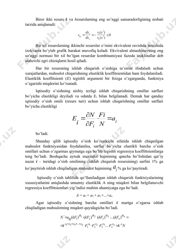 icha elastikli barcha o’sish omillari uchun o’zgarmas qiymatga ega bo’lib tegishli regressiya koeffittsientlarga teng bo’ladi. boshqacha aytsak maxsulot hajmining qancha bo’lishidan qat’iy nazar i – turidagi o’sish omilining (ishlab chiqarish resursining) sarfini 1% ga ko’paytirish ishlab chiqiladigan mahsulot hajmining % ga ko’paytiradi. iqtisodiy o’sish tahlilida qo’llaniladigan ishlab chiqarish funktsiyalarining xususiyatlarini aniqlashda umumiy elastiklik a ning miqdori bilan belgilanuvchi regressiya koeffittsientlari yig’indisi muhim ahamiyatga ega bo’ladi. a = a1 + a2 + a3 +...+an agar iqtisodiy o’sishning barcha omillari k martga o’zgarsa ishlab chiqiladigan mahsulotning miqdori quyidagicha bo’ladi. bunda a=1, a(1 va a<1 qiymatlarini qabul qilish mumkin. agar a=1 bo’lsa, ishlab chiqarish sarfini k martaga ko’paytirish, ishlab chiqilgan mahsulotlar miqdorlarining ham k marta ko’payishiga sabab bo’ladi, demak, iqtisodiy o’sishning ham shuncha martaga o’sishiga olib keladi. agar a(1 bo’lsa, ishlab chiqarish sarfining k martaga ko’payishi ishlab chiqilgan mahsulot miqdorining k martadan ko’proq ko’payishiga sabab bo’ladi, iqtisodiy o’sishning k martadan ortiqroq ko’payishiga olib …