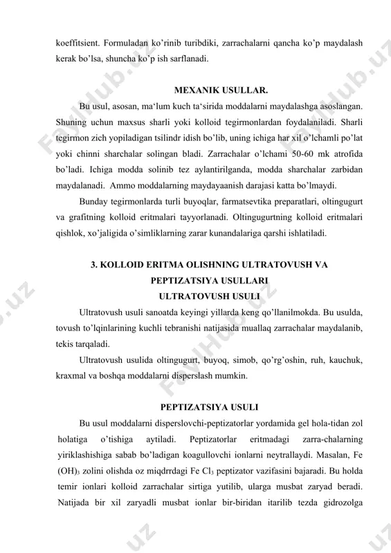 , ya‘yai cho’kma eritma holiga o’tadi. 4. kolloid eritma olishning kondyensatsion usullari bu usullar tabiatda keng tarqalgan bo’lib, asosan ikkiga bo’linadi: fizikaviy va kimyoviy kondensatsion usullar. fizikaviy kondensatsion usullar kondensatsiyalash jarayoni sistemada erkin energiya bilan solishtirma sathning kamayishi tufayli sodir bo’ladi. masalan, tashqaridagi namlikning sovishi natijasida suv zarrachalari kondensatsiyalanib, kollo​id sistema tumanini hosil qiladi. rossiya olimlaridan s.z.roginskiy va a.i.shalnikovlar suyuq dispers muhit va qattiq moddalarni bug’latib, sovuq sirtda kondensatlash yqli bilan kolloid eritmalar hosil qilish asbobini yaratdilar. fizikaviy usullardan yana biri, bu sistemada zrituvchini uzgartirish yo’li bilan olishdir. masalan, oltingugurt va kanifol suvda erimaydi, ammo ztil spirtda chin eritma hosil qiladi. shu chin eritma ustiga oz miqdorda suv qo’shilsa oltingugurt molekulalari kondensa​tsiyalanib, kolloid eritma hosil qiladi. elektr yordamida moddalarni maydalab, kolloid eritmalar olish keng ho’jalik ahamiyatiga ega bo’ladi. bu usul bilan oltin, kumush, platina va boshqa qimmatbaho metallarning o’zidan elektrod tayoqchasi tayyorlab, elektr manbaiga ulangandan so’ng elektrodlar dispers muhit h2o …