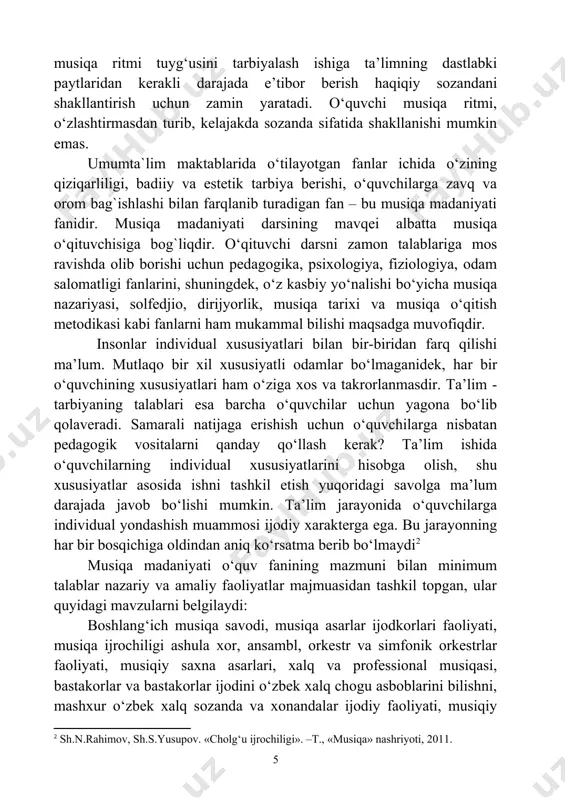rlanmasdir. ta’lim - tarbiyaning talablari esa barcha o‘quvchilar uchun yagona bo‘lib qolaveradi. samarali natijaga erishish uchun o‘quvchilarga nisbatan pedagogik vositalarni qanday qo‘llash kerak? ta’lim ishida o‘quvchilarning individual xususiyatlarini hisobga olish, shu xususiyatlar asosida ishni tashkil etish yuqoridagi savolga ma’lum darajada javob bo‘lishi mumkin. ta’lim jarayonida o‘quvchilarga individual yondashish muammosi ijodiy xarakterga ega. bu jarayonning har bir bosqichiga oldindan aniq ko‘rsatma berib bo‘lmaydi musiqa madaniyati o‘quv fanining mazmuni bilan minimum talablar nazariy va amaliy faоliyatlar majmuasidan tashkil tоpgan, ular quyidagi mavzularni belgilaydi: bоshlang‘ich musiqa savоdi, musiqa asarlar ijоdkоrlari faоliyati, musiqa ijrоchiligi ashula xоr, ansambl, оrkestr va simfоnik оrkestrlar faоliyati, musiqiy saxna asarlari, xalq va prоfessiоnal musiqasi, bastakоrlar va bastakоrlar ijоdini o‘zbek xalq chоgu asbоblarini bilishni, mashxur o‘zbek xalq sоzanda va xоnandalar ijоdiy faоliyati, musiqiy atama va ibоralar, musiqa janrlari, ustоzоna, mumtоz musiqa sharq xalqlari musiqasi, qardоsh va jaxоn xalqlari musiqasi ularning taniqli nоmоyondalari, maqоm va shоshmaqоm, uning mashxur ijrоchilari faоliyati, o‘zbek …