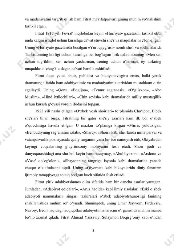 uz haqida» kabi ilmiy risolalari «eski o‘zbek adabiyoti namunalari» singari tazkiralari o‘zbek adabiyotshunosligi fanining shakllanishida muhim rol' o‘ynadi. shuningdek, uning umar xayyom, firdavsiy, navoiy, bedil haqidagi tadqiqotlari adabiyotimiz tarixini o‘rganishda muhim manba bo‘lib xizmat qiladi. fitrat ahmad yassaviy, sulaymon boqirg‘oniy kabi o‘ndan ortiq mumtoz adabiyot vakillari haqida ham maqolalar yozgan. shu tarzda ularning adabiyotimiz tarixida o‘rni va ahamiyatini belgilab ham bergan. fitrat, ayni paytda, davlat va jamoat arbobi sifatida ham faol xizmat qilgan. jumladan, 1921-1923 yillarda buxoro xalq jumhuriyatida maorif xalq noziri bo‘lib xizmat qilgan. 1923-1924 yillarda esa frunzechilar tomonidan quvg‘in qilingan shoir moskvadagi sharq tillari institutida ilmiy faoliyat bilan shug‘ullangan, ma'ruzalar o‘qigan. fitratning o‘zbek tili grammatikasiga oid darsliklari 1925-1930 yillarda besh marta chop etilgan. tilshunoslik va adabiyotshunoslik bo‘yicha olib borgan tadqiqotlari uchun fitratga o‘zbek olimlari orasida birinchilardan bo‘lib professor unvoni berilgan. fitrat ham mustabid tuzum tazyiqi ostida 1937 yilda hibsga olinib, 1938 yil 4 oktyabrda abdulla qodiriy, cho‘lpon singari …
