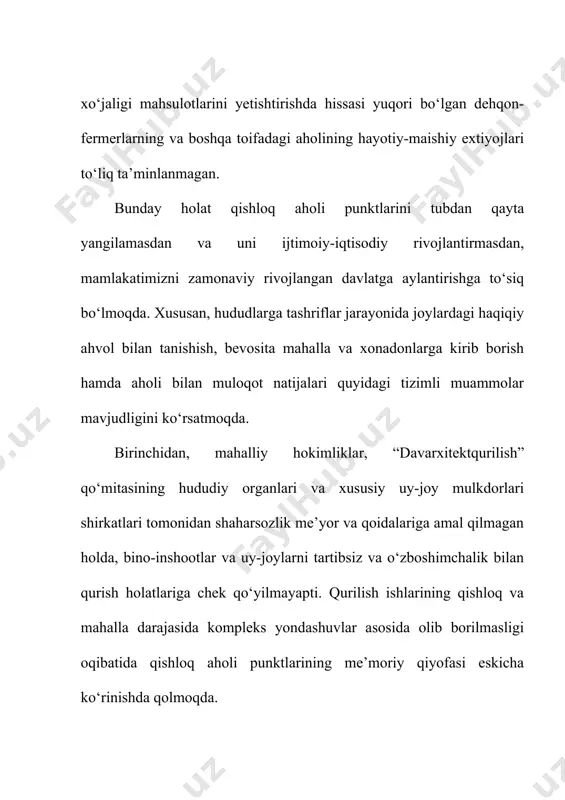 qishloq ichki yo‘llari va piyodalar yo‘laklarini barpo etish va ta’mirlash, yo‘l bo‘ylarini obodonlashtirish va ko‘kalamzorlashtirish, sanitariya inshootlari va irrigatsiya tizimlarini barpo etish, transport to‘xtash bekatlarini qurish; uchinchidan, xalqaro moliya institutlarining kreditlari hamda korxonalarning o‘z mablag‘lari hisobiga elektr ta’minotini yaxshilash, aloqa tizimini modernizatsiya qilish, aholiga suyultirilgan gaz va ko‘mir yoqilg‘isini uzluksiz yetkazib berish; to‘rtinchidan, ijtimoiy ahamiyatga ega bo‘lgan xizmatlarni tubdan yaxshilashga e’tibor qaratish, bunda bog‘cha, maktab va oilaviy poliklinikalarni qurish, rekonstruksiya qilish va ta’mirlash ishlarini amalga oshirish hamda tegishli xarajatlarning yarmini respublika byudjeti va maqsadli jamg‘armalar hamda qolgan qismini mahalliy byudjet va mahalliy homiylar hisobidan moliyalashtirish; beshinchidan, bozor infratuzilmasi ob’ektlarini va servis shoxobchalarini, jumladan, hammom va kichik bozor shoxobchalarini tadbirkorlarning o‘z mablag‘lari, tijorat banklarining kreditlari va xalqaro moliya institutlarining kreditlari hisobidan barpo etish; oltinchidan, uy-joylarni ta’mirlashda xonadon egalariga amaliy yordam ko‘rsatish, avvalambor, qurilish materiallari bilan markazlashgan holda ta’minlash, bu jarayonda keng miqyosda hashar usullarini qo‘llash hisobiga hovli va atrof hududlarni obodonlashtirish, …